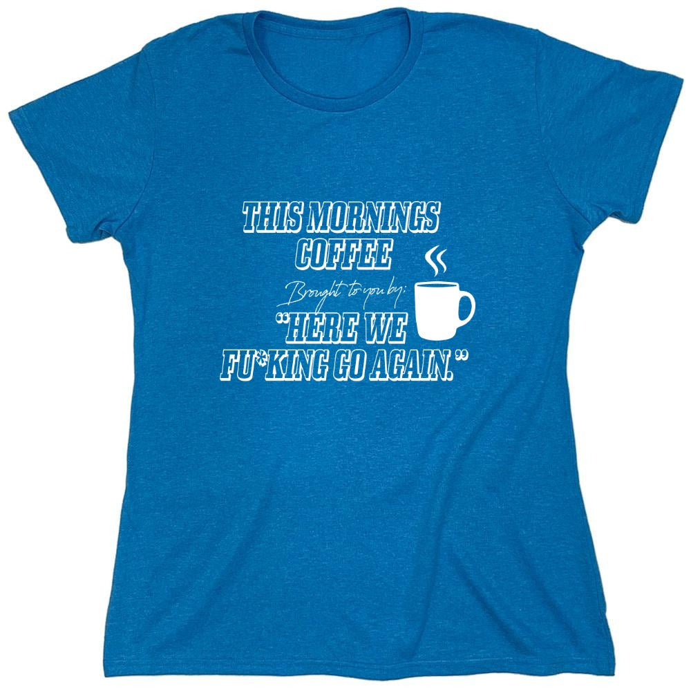 Funny T-Shirts design "This Morning Coffee - Womens"