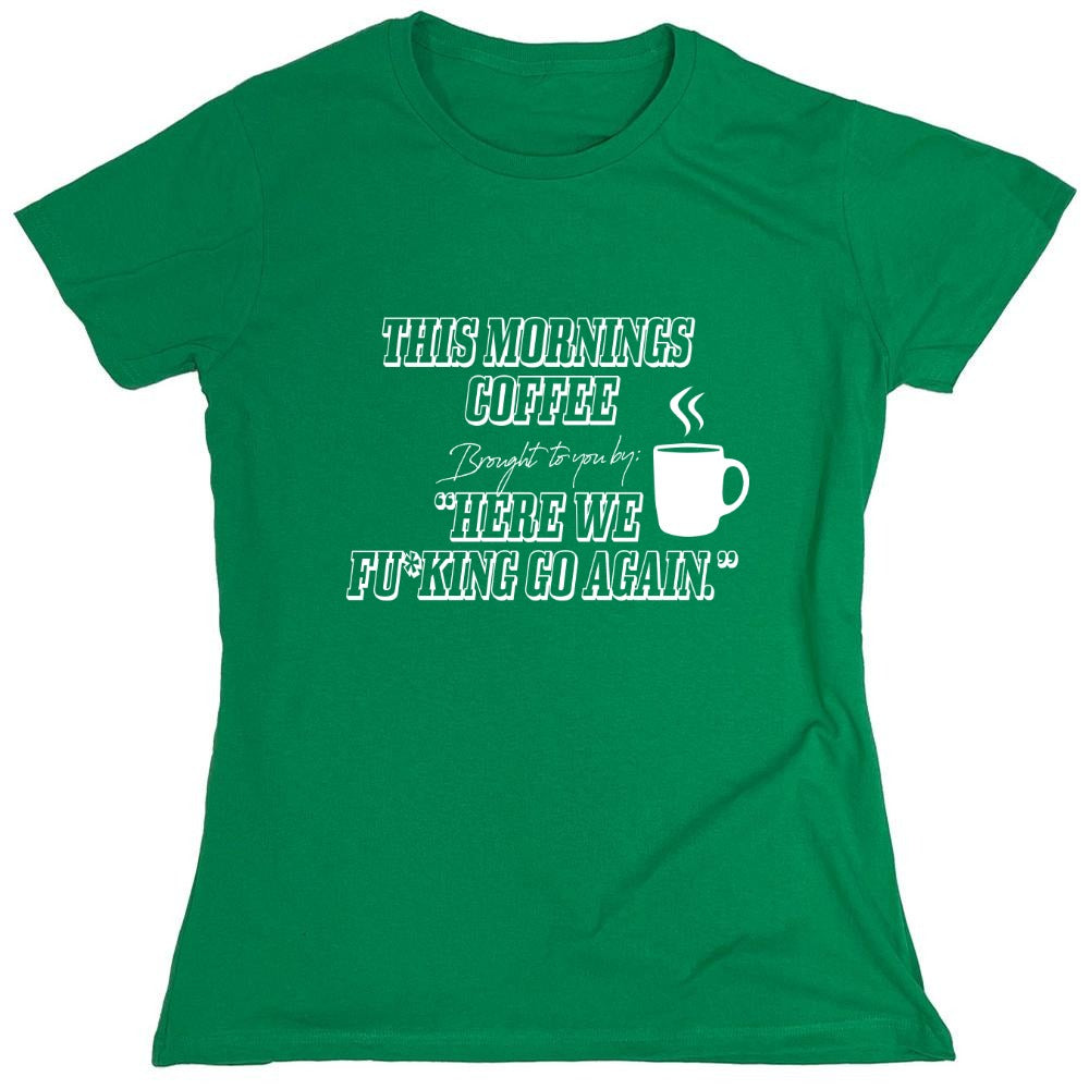 Funny T-Shirts design "This Morning Coffee - Womens"