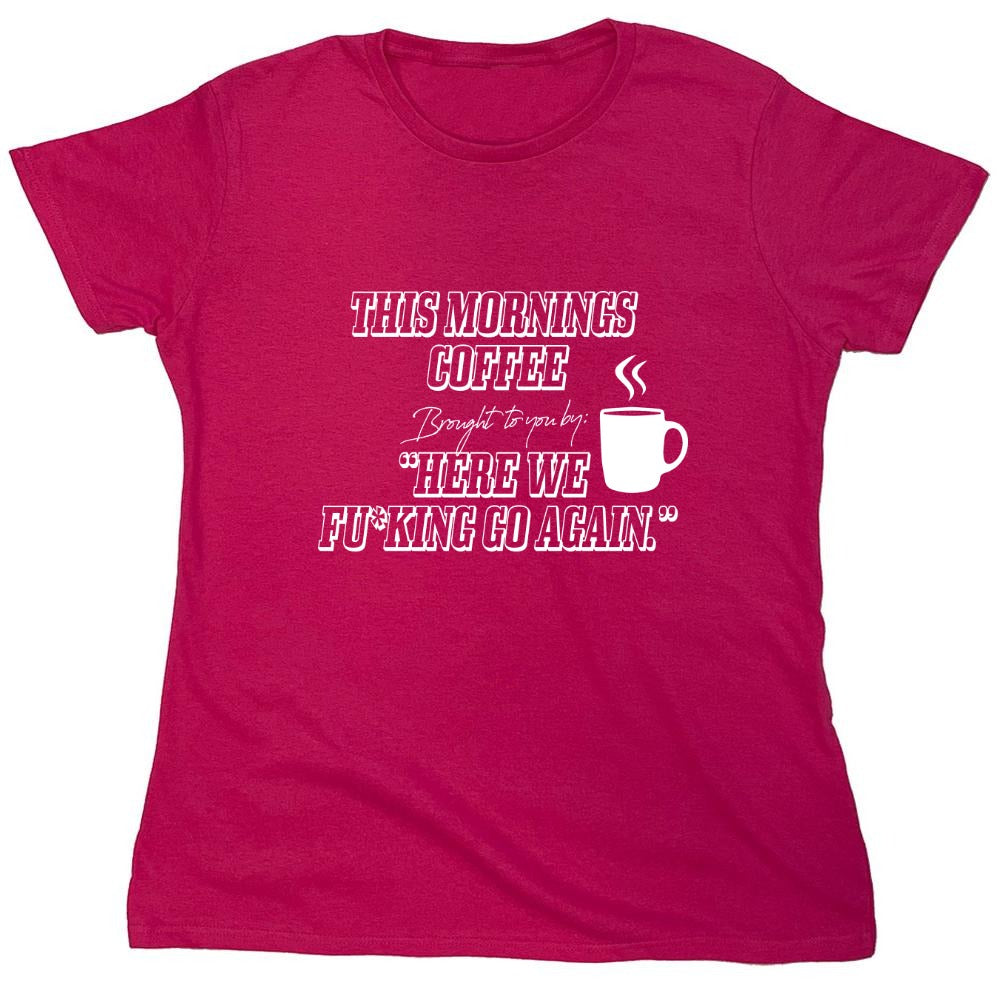 Funny T-Shirts design "This Morning Coffee - Womens"
