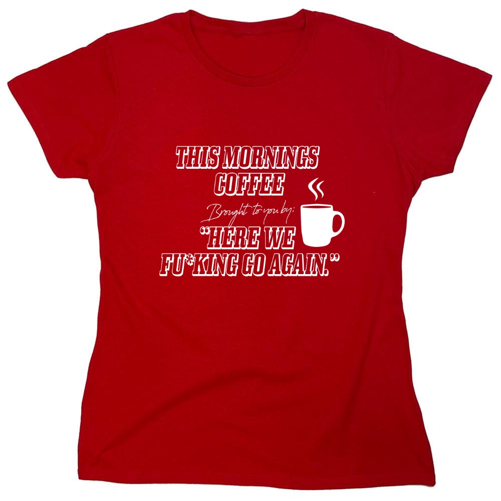 Funny T-Shirts design "This Morning Coffee - Womens"