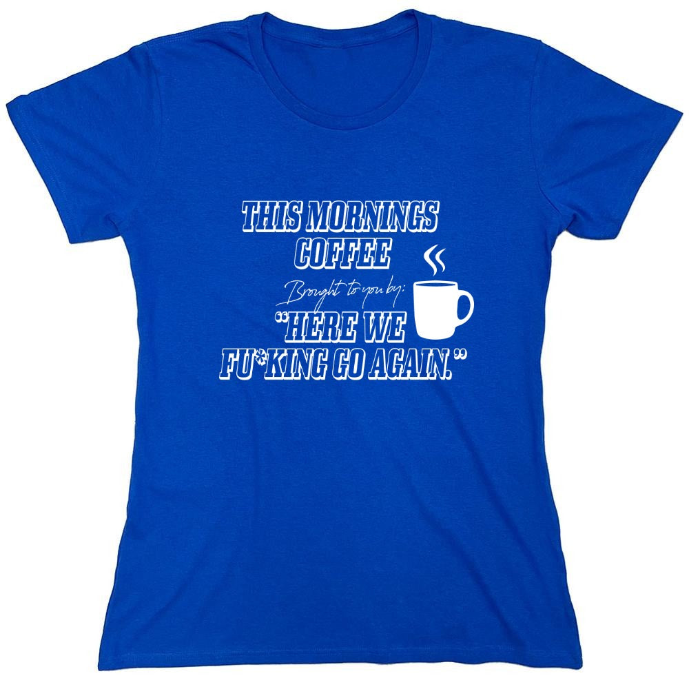 Funny T-Shirts design "This Morning Coffee - Womens"