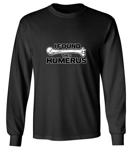 Funny T-Shirts design "I Found This Humerus - Long Sleeve"