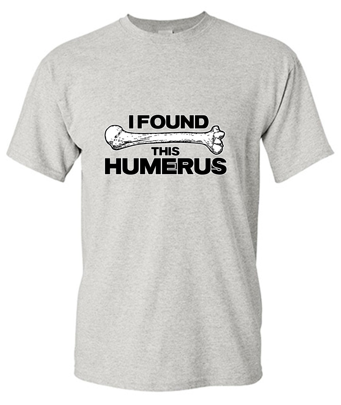 Funny T-Shirts design "I Found This Humerus"
