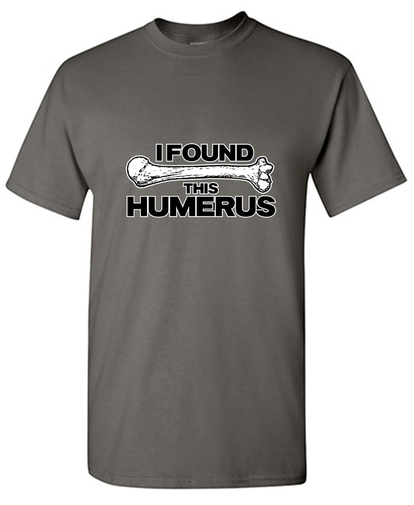 Funny T-Shirts design "I Found This Humerus"