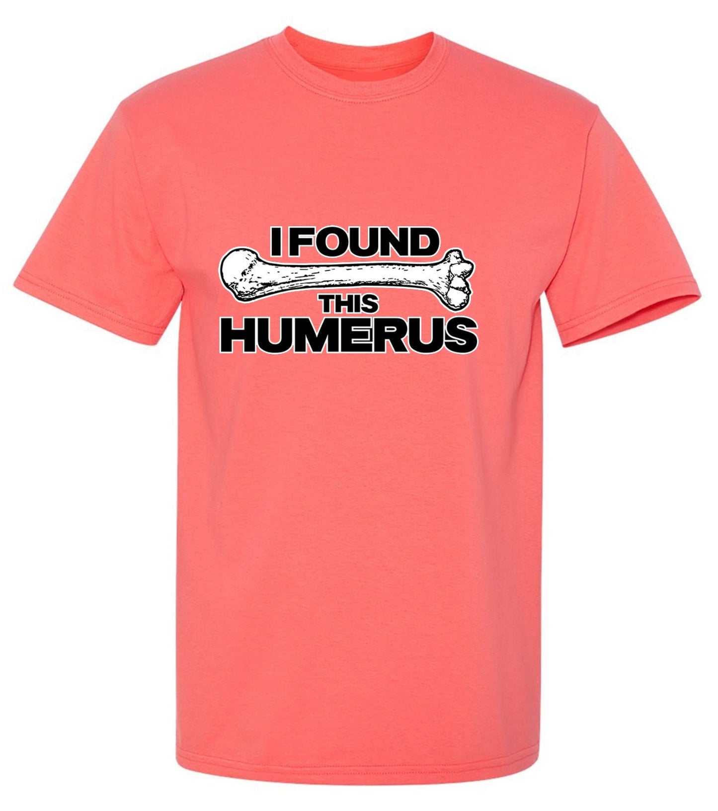 Funny T-Shirts design "I Found This Humerus"