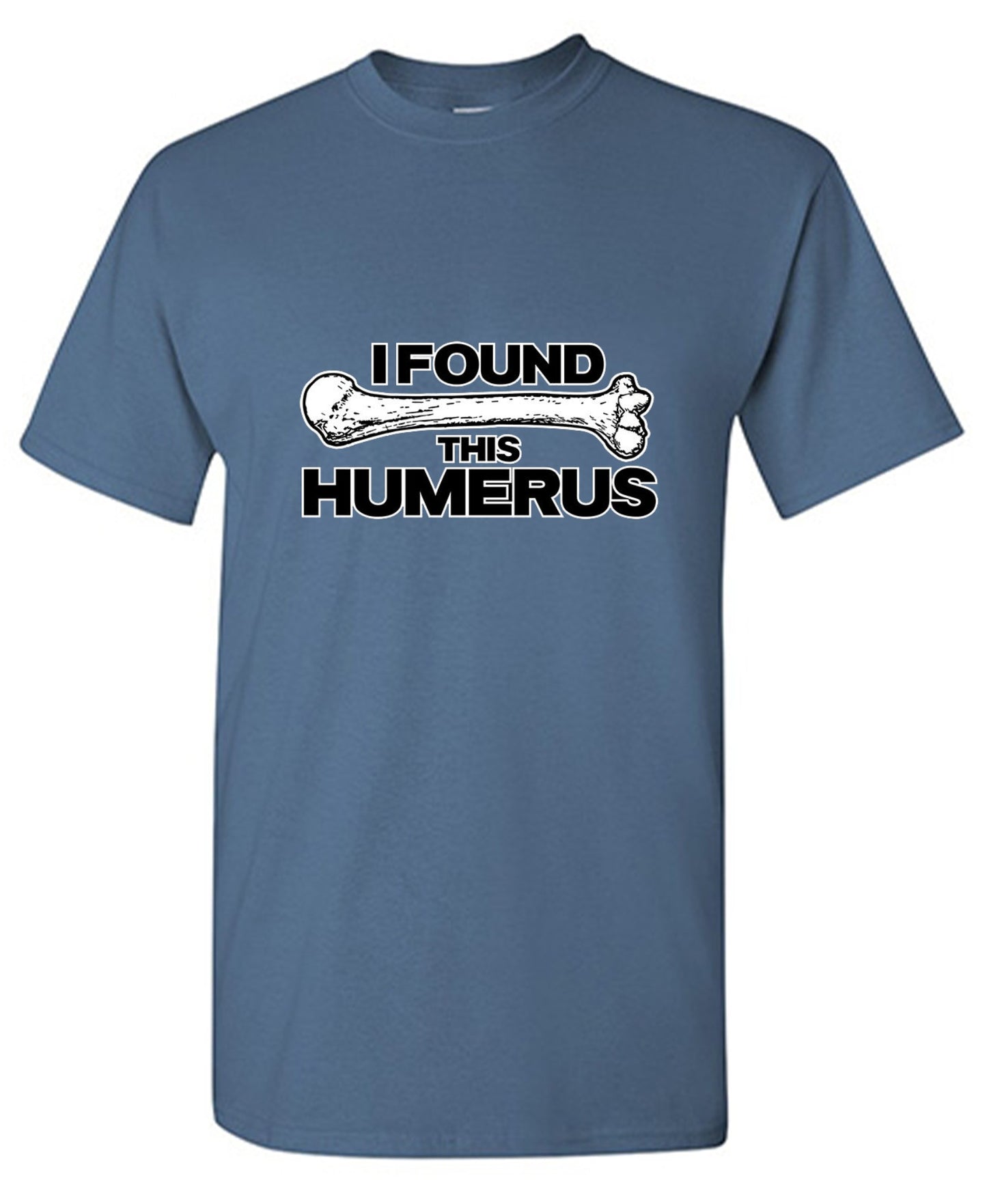 Funny T-Shirts design "I Found This Humerus"