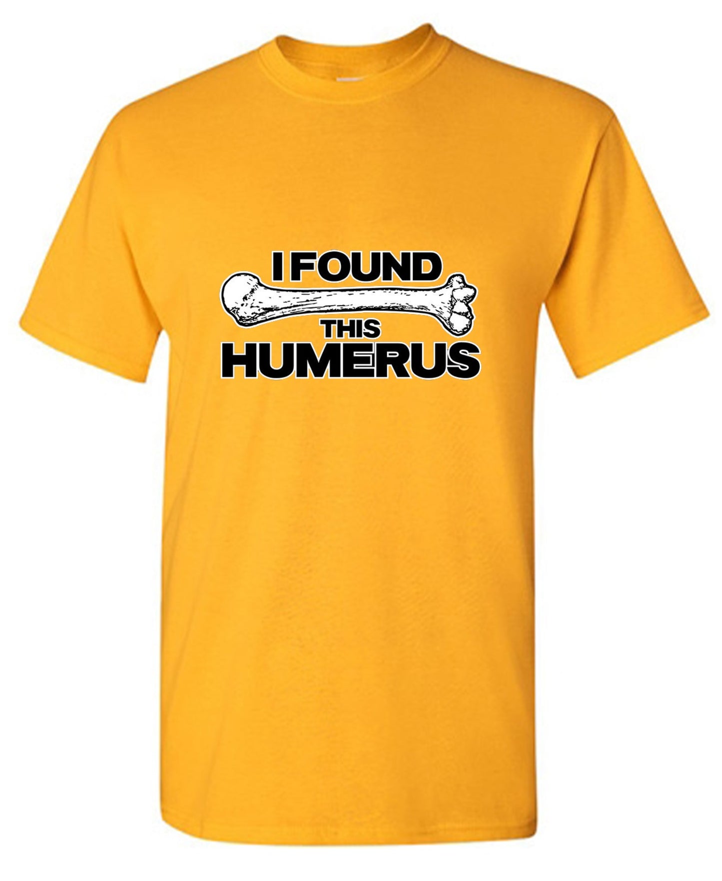 Funny T-Shirts design "I Found This Humerus"