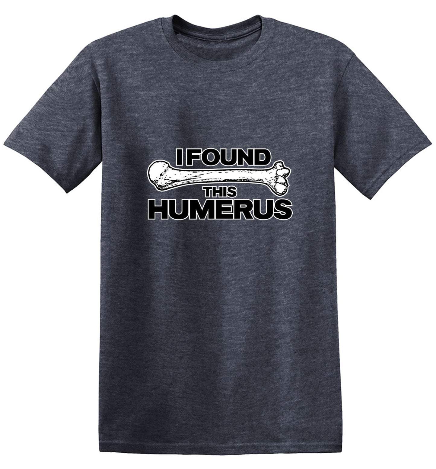 Funny T-Shirts design "I Found This Humerus"