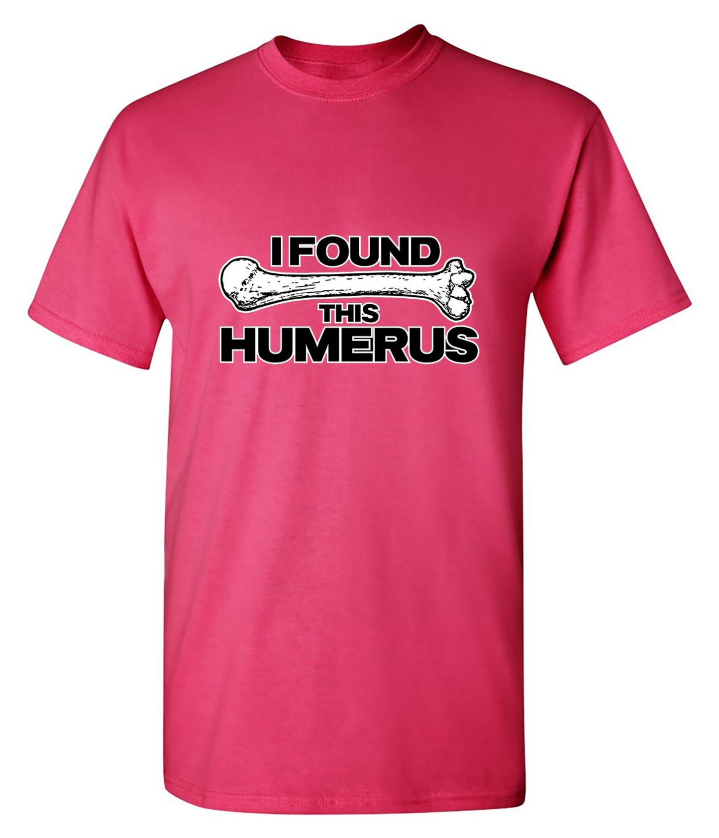 Funny T-Shirts design "I Found This Humerus"