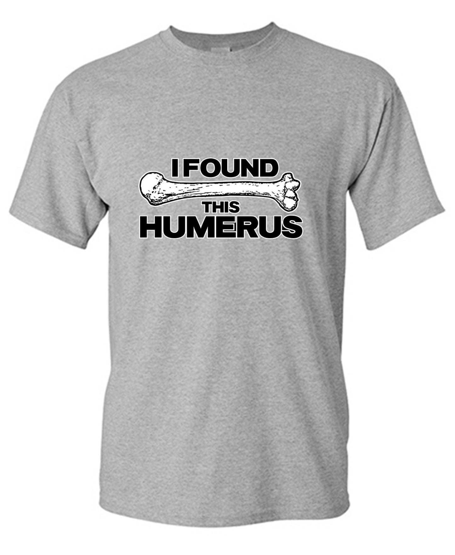 Funny T-Shirts design "I Found This Humerus"