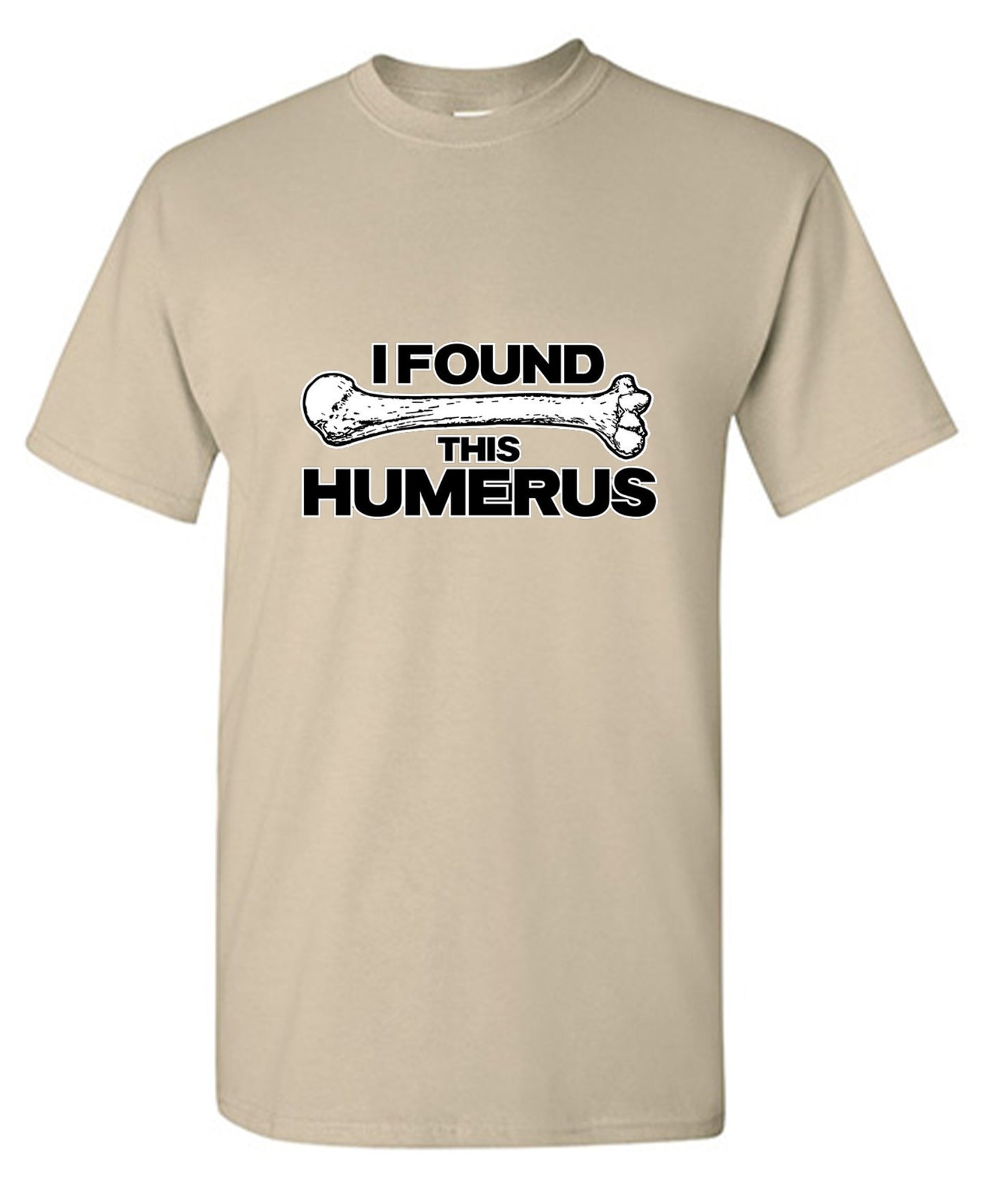 Funny T-Shirts design "I Found This Humerus"