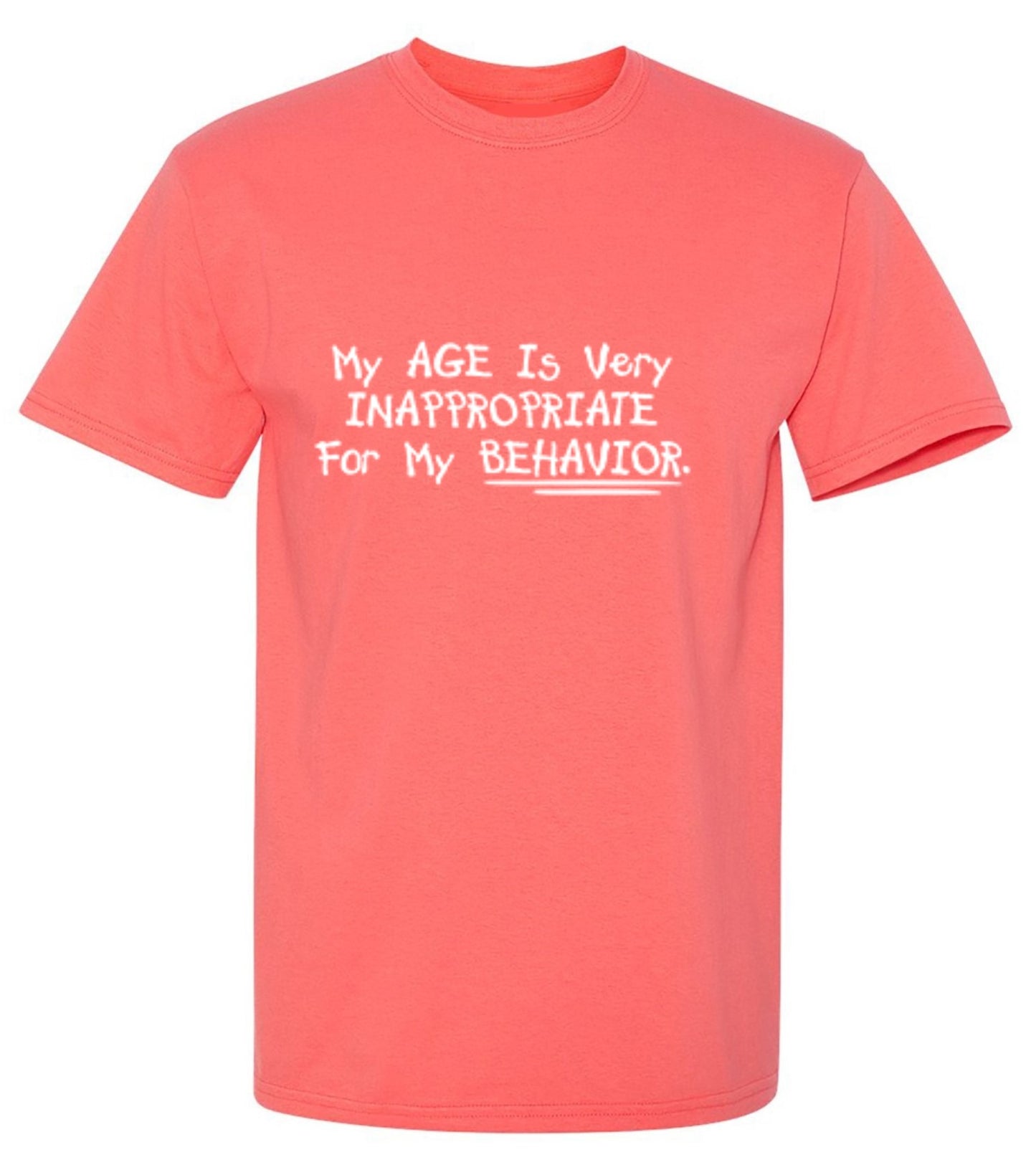 Funny T-Shirts design "My Age Is Very Inappropriate For My Behavior"