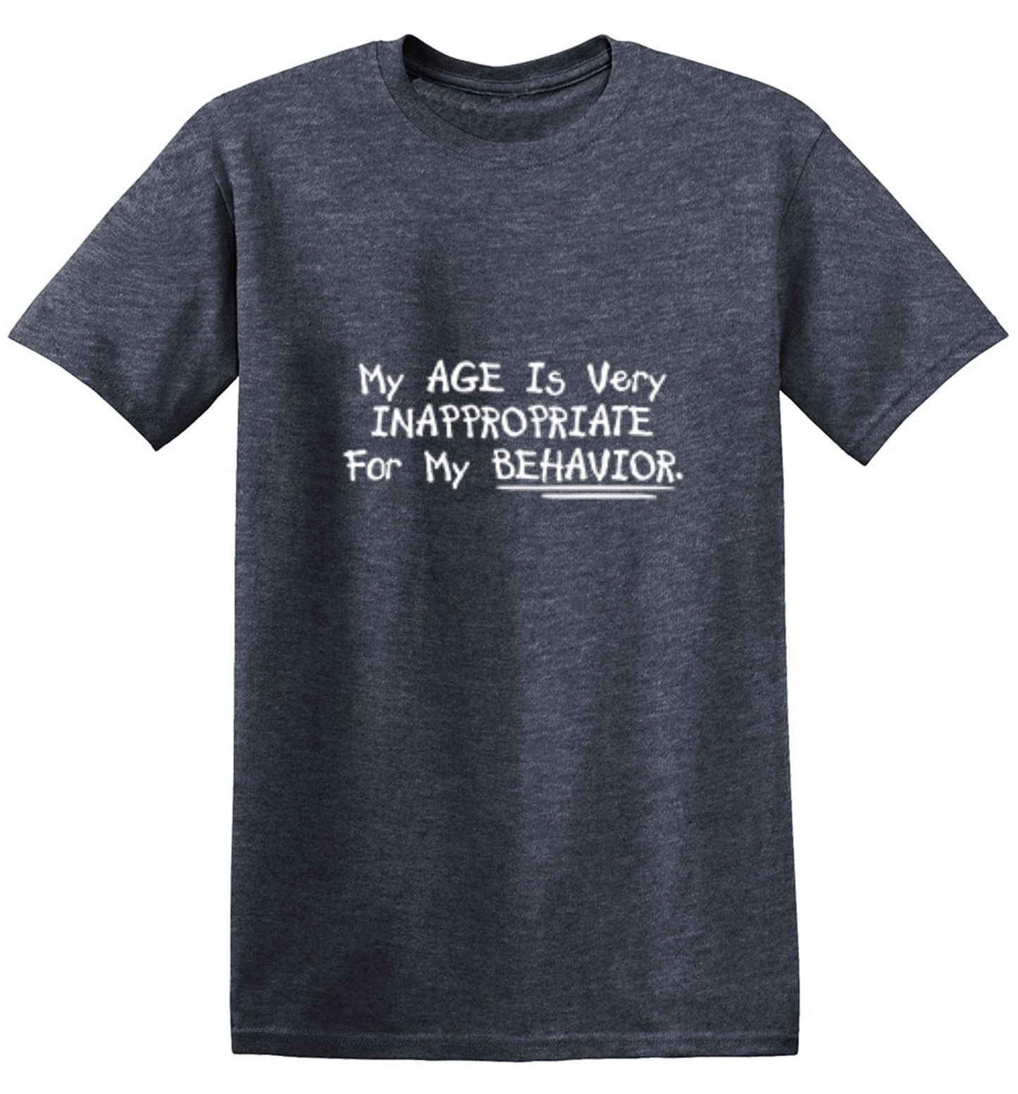 Funny T-Shirts design "My Age Is Very Inappropriate For My Behavior"