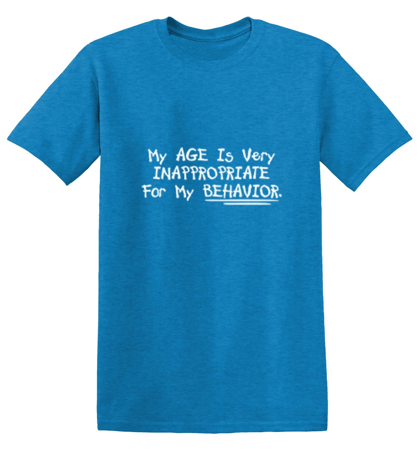 Funny T-Shirts design "My Age Is Very Inappropriate For My Behavior"