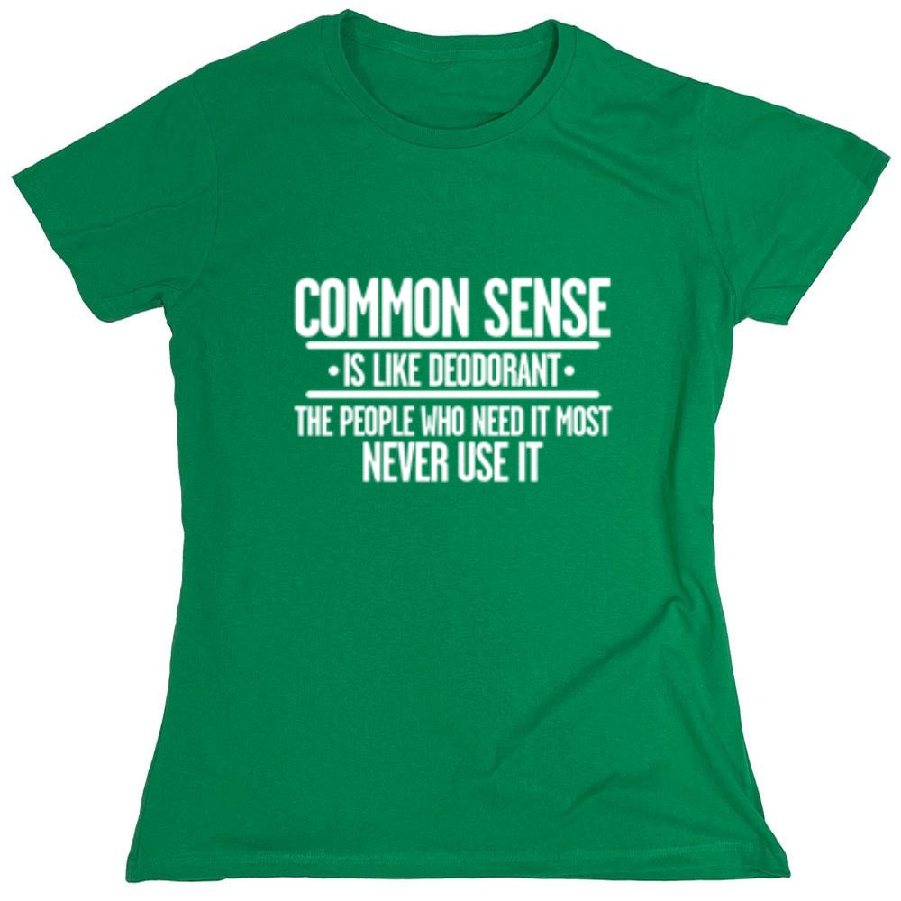 Funny T-Shirts design "Common Sense is Like Deodorant - Womens"