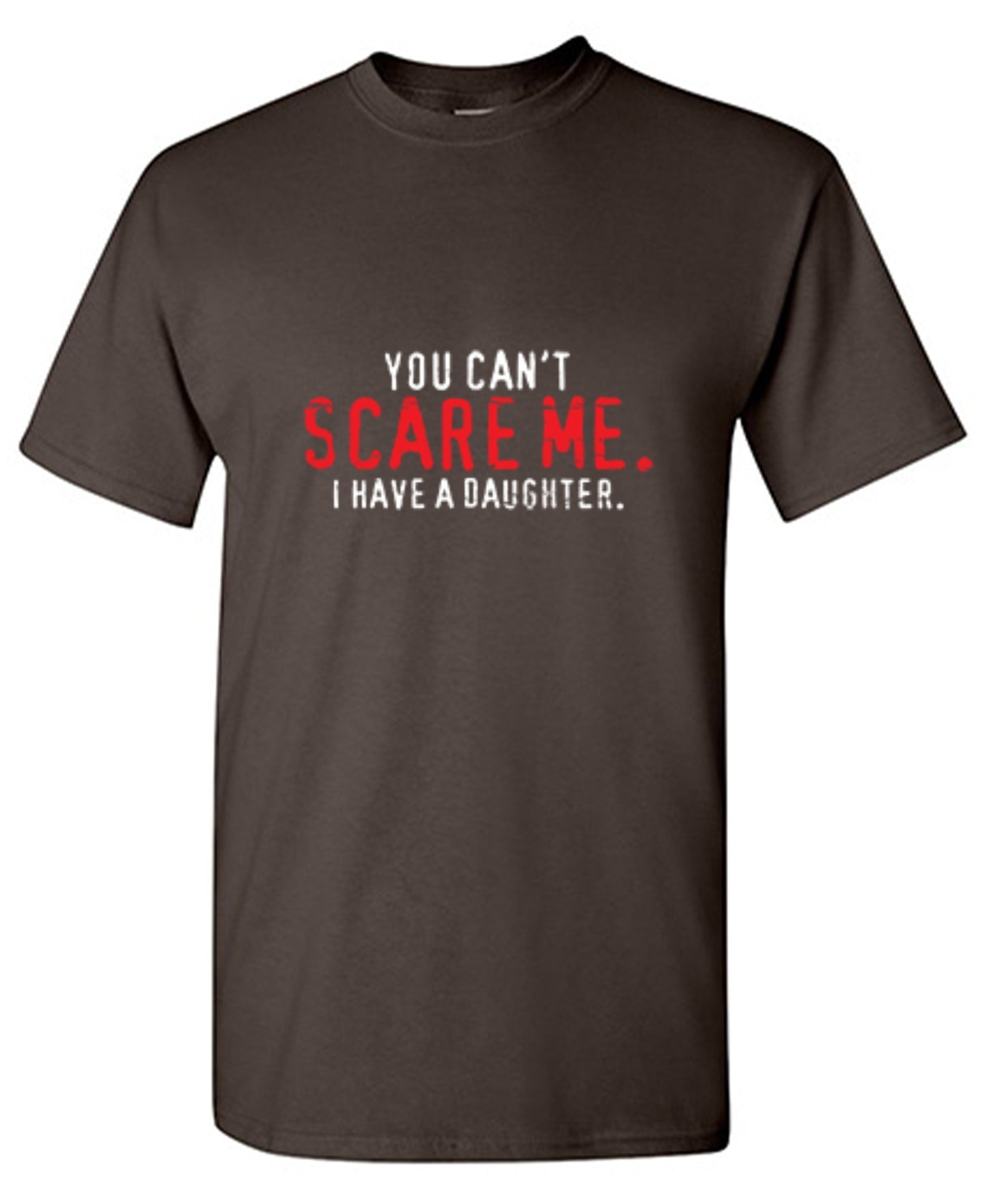 Funny T-Shirts design "You Can't Scare Me I Have A Daughter - Funny Father's day Shirt"