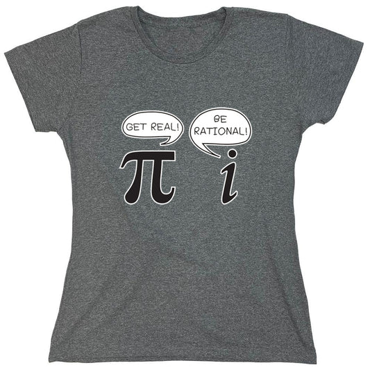 Funny T-Shirts design "Get Real Be Rational - Womens"