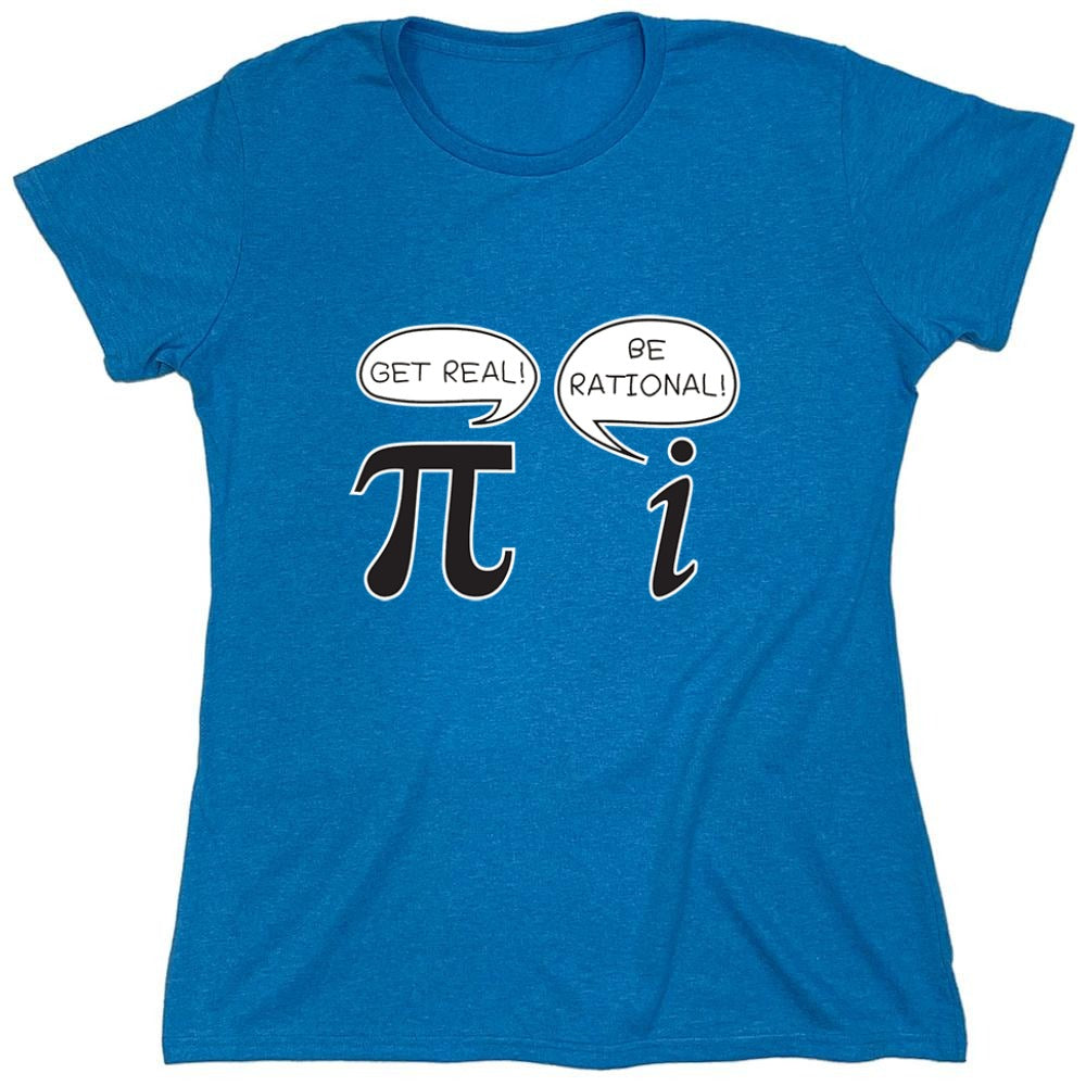 Funny T-Shirts design "Get Real Be Rational - Womens"