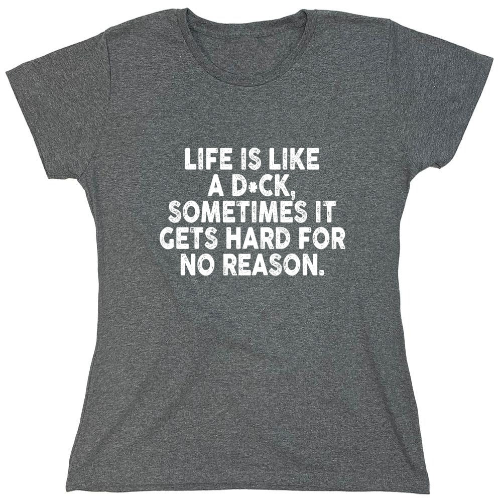 Funny T-Shirts design "Life Is LIke A Dick - Womens"