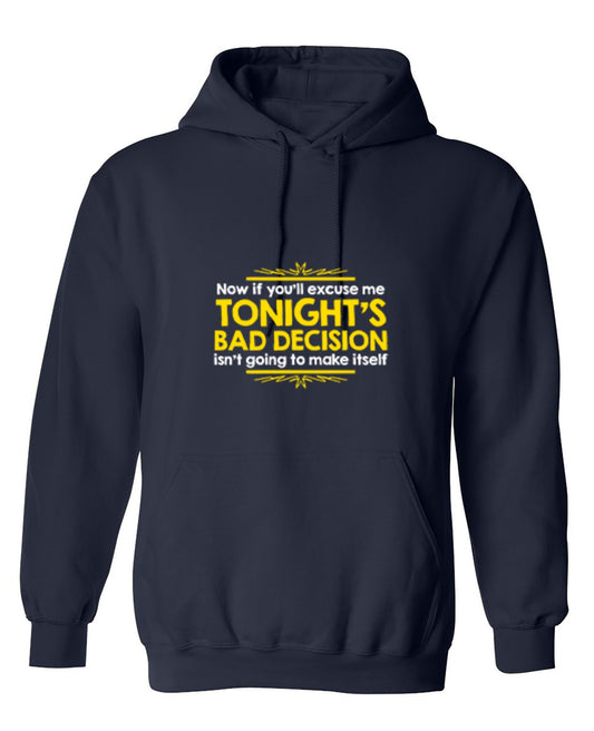 Funny T-Shirts design "Now If You'll Excuse Me, Tonight's Bad Decision Isn't Going To Make Itself - Hoodie"