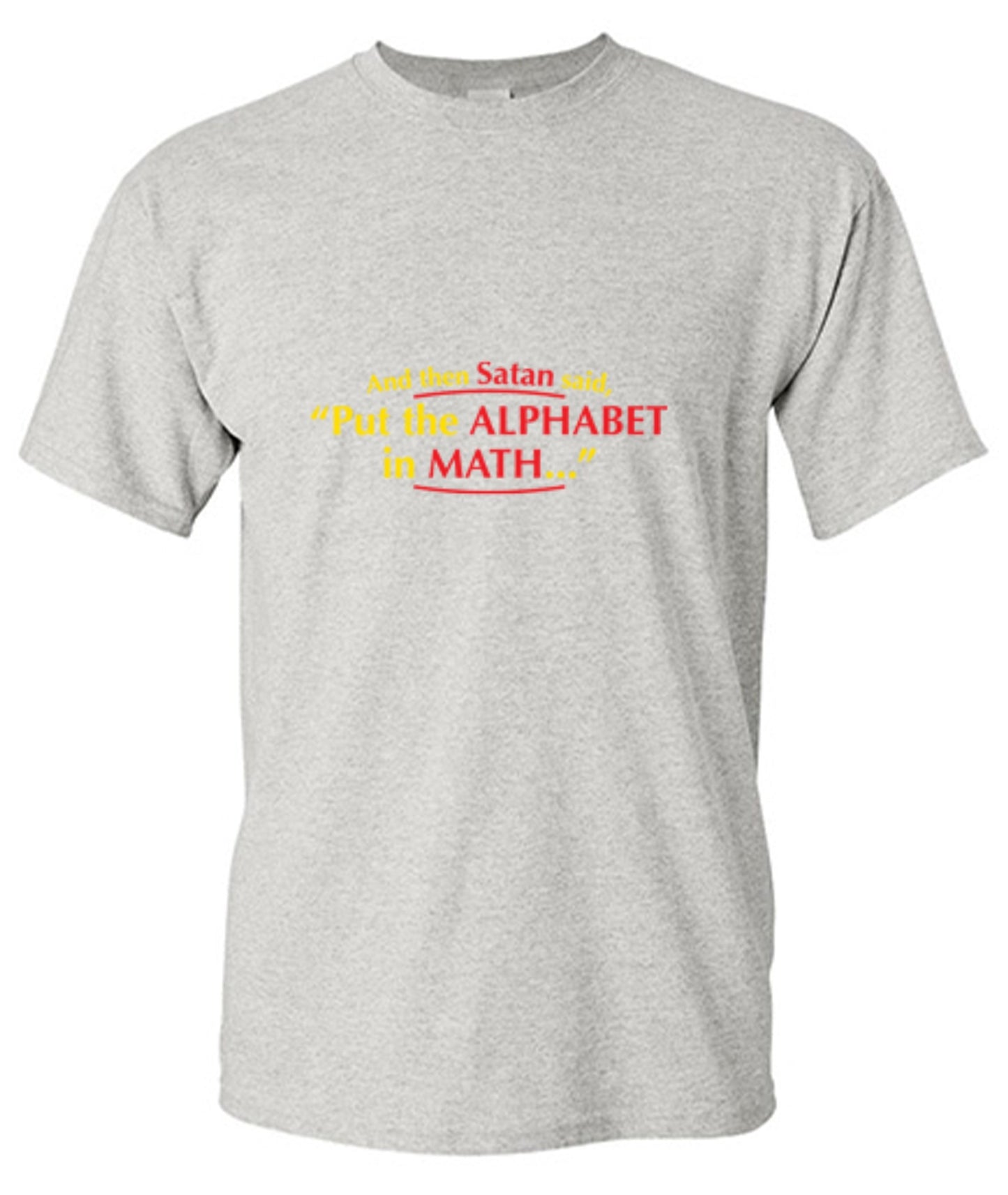 Funny T-Shirts design "And Then Satan Said, Put The Alphabet In Math"