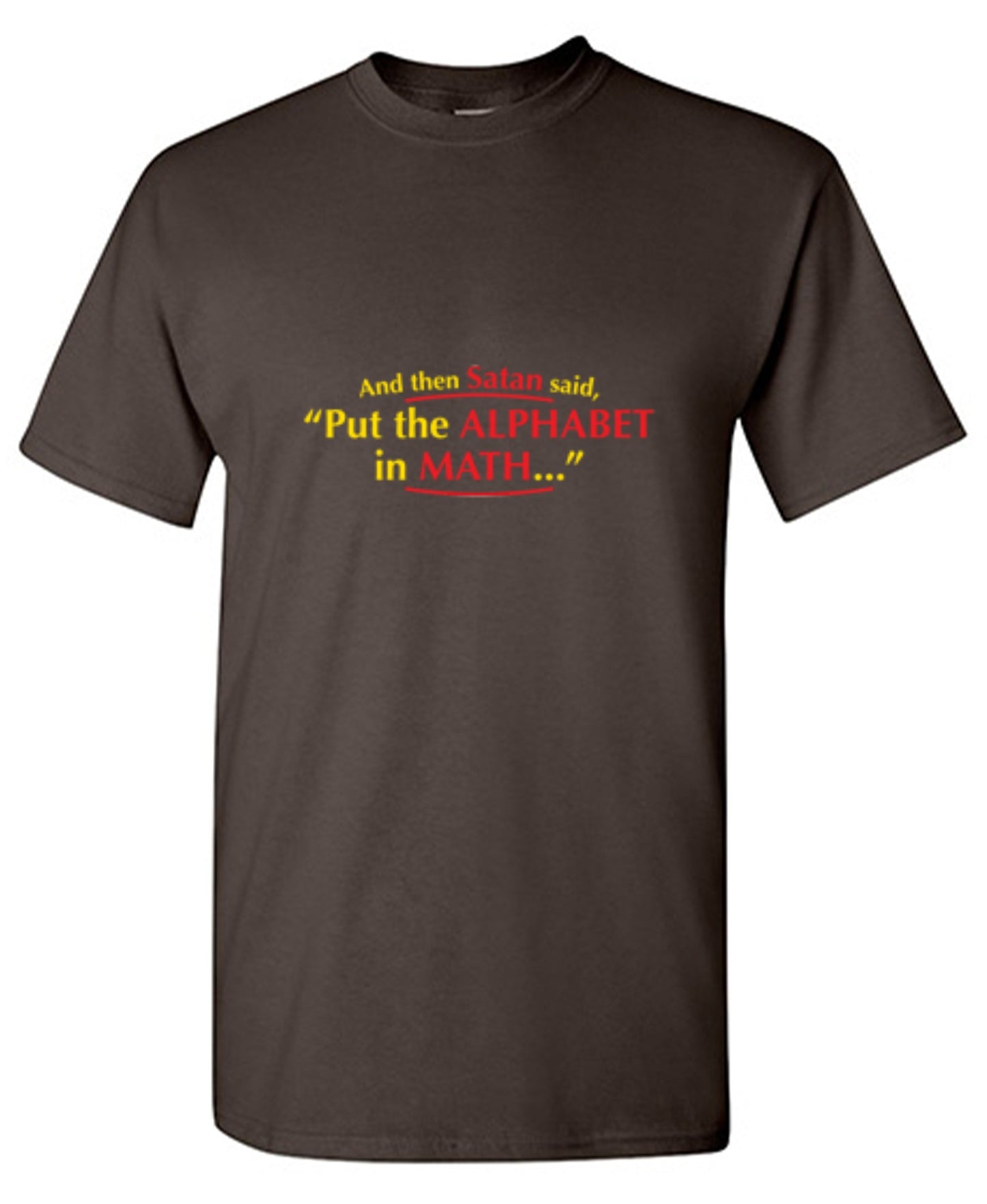 Funny T-Shirts design "And Then Satan Said, Put The Alphabet In Math"