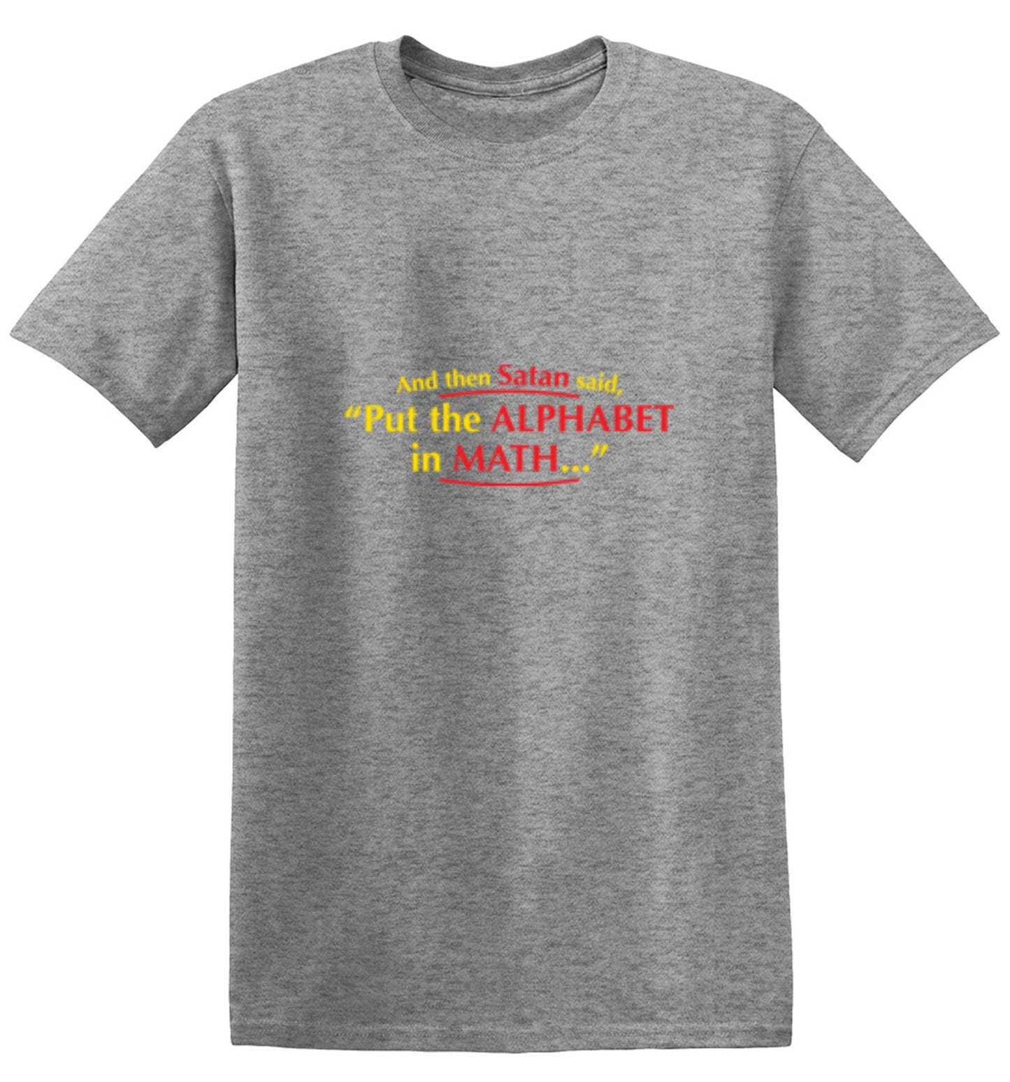 Funny T-Shirts design "And Then Satan Said, Put The Alphabet In Math"