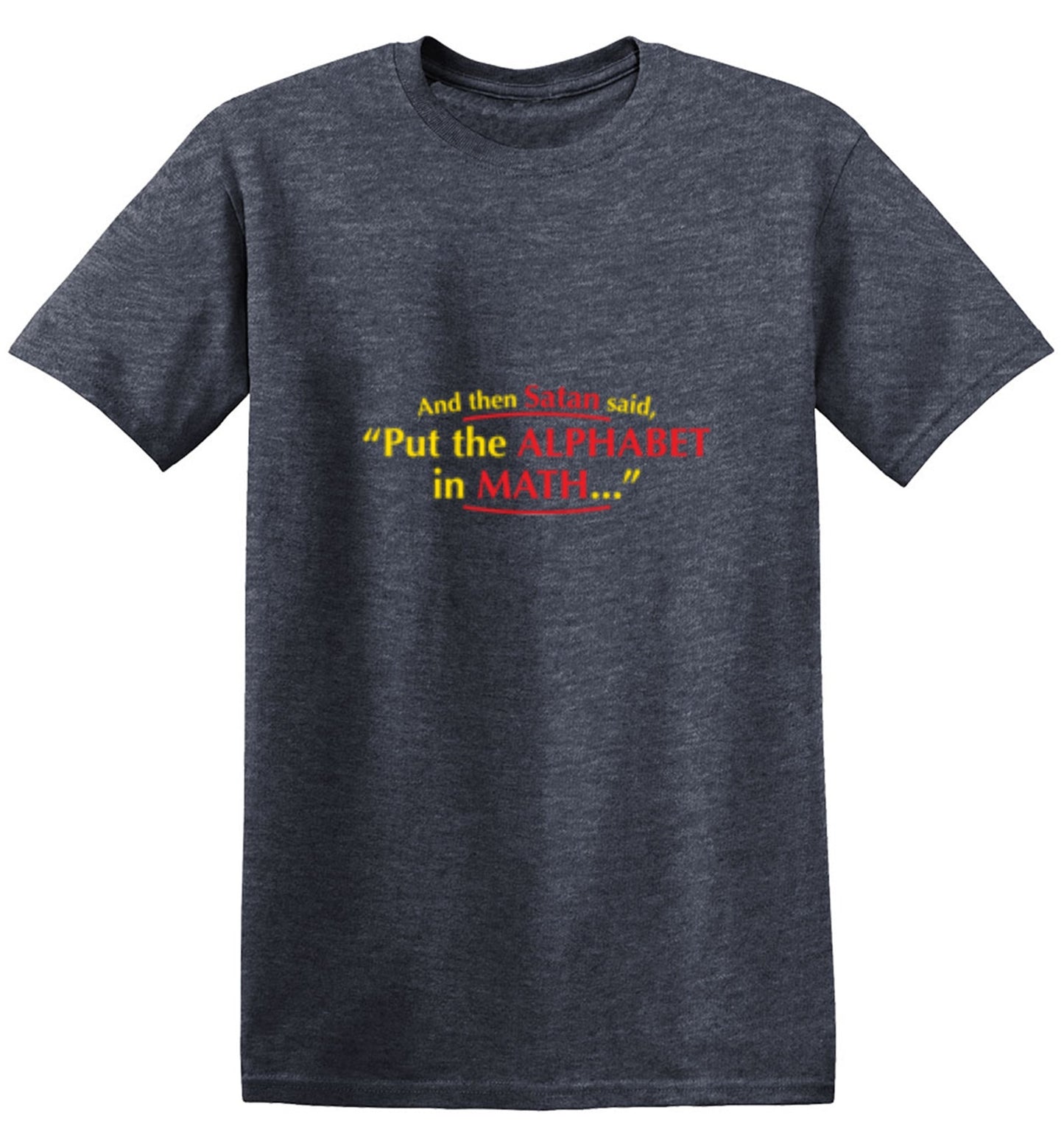Funny T-Shirts design "And Then Satan Said, Put The Alphabet In Math"