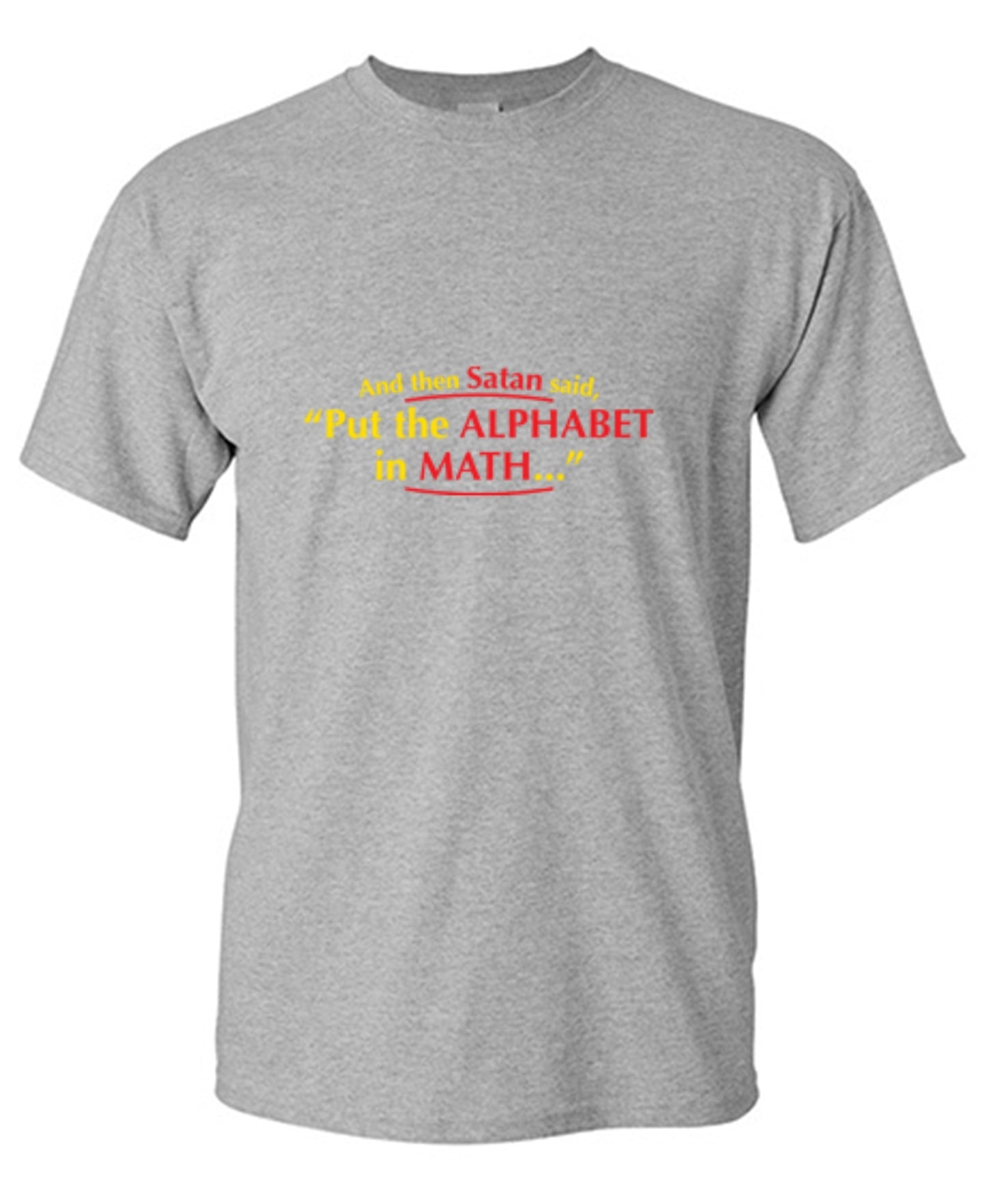 Funny T-Shirts design "And Then Satan Said, Put The Alphabet In Math"
