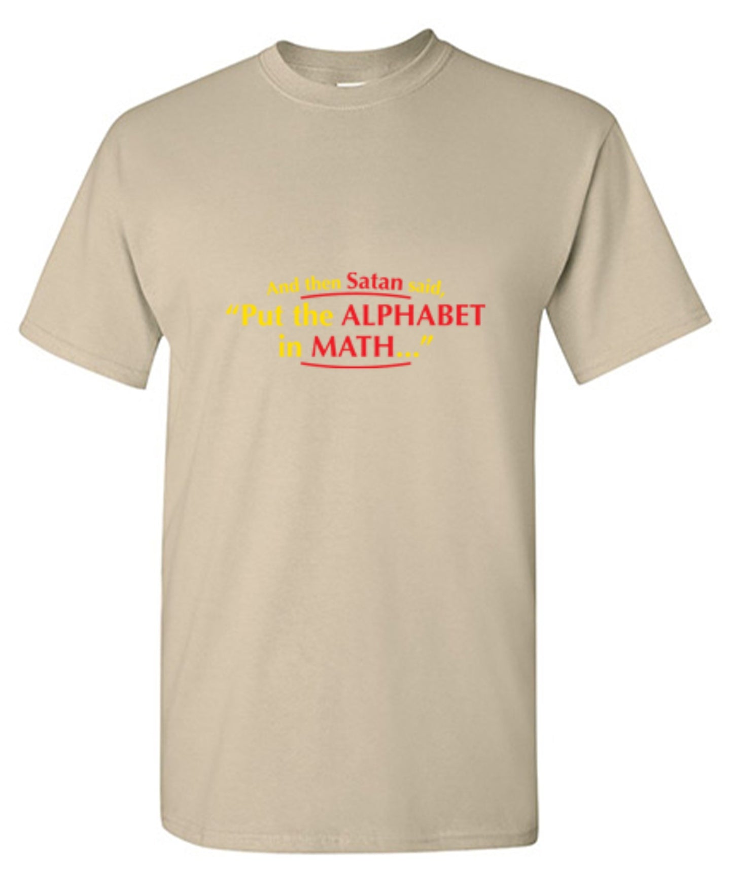 Funny T-Shirts design "And Then Satan Said, Put The Alphabet In Math"