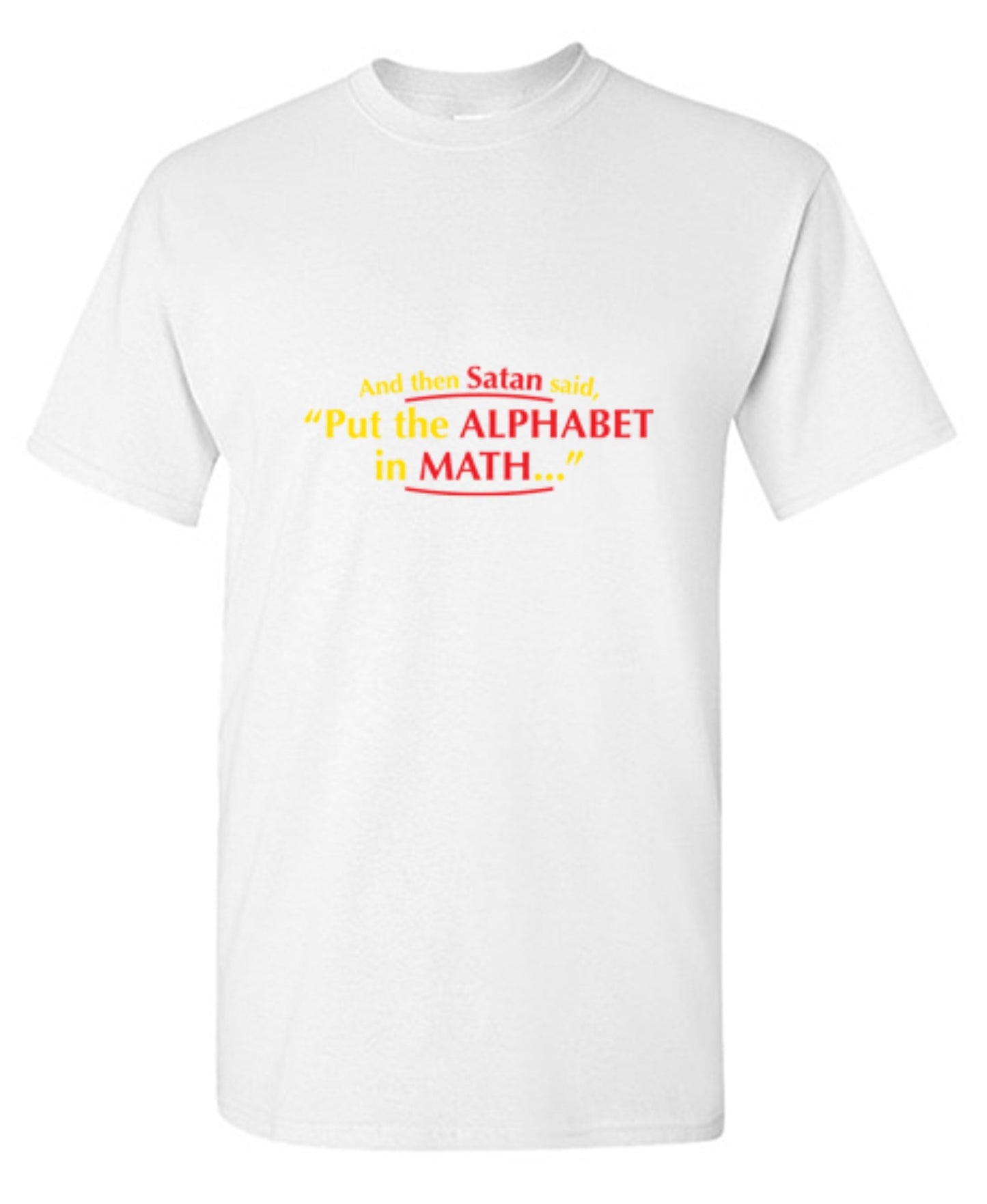 Funny T-Shirts design "And Then Satan Said, Put The Alphabet In Math"