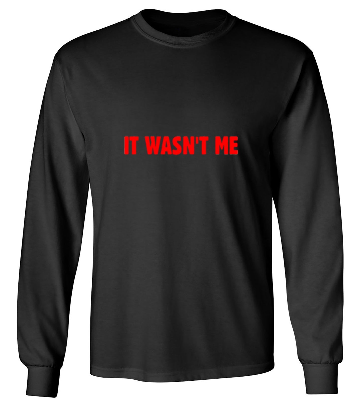 Funny T-Shirts design "It Wasn't Me - Long Sleeve"