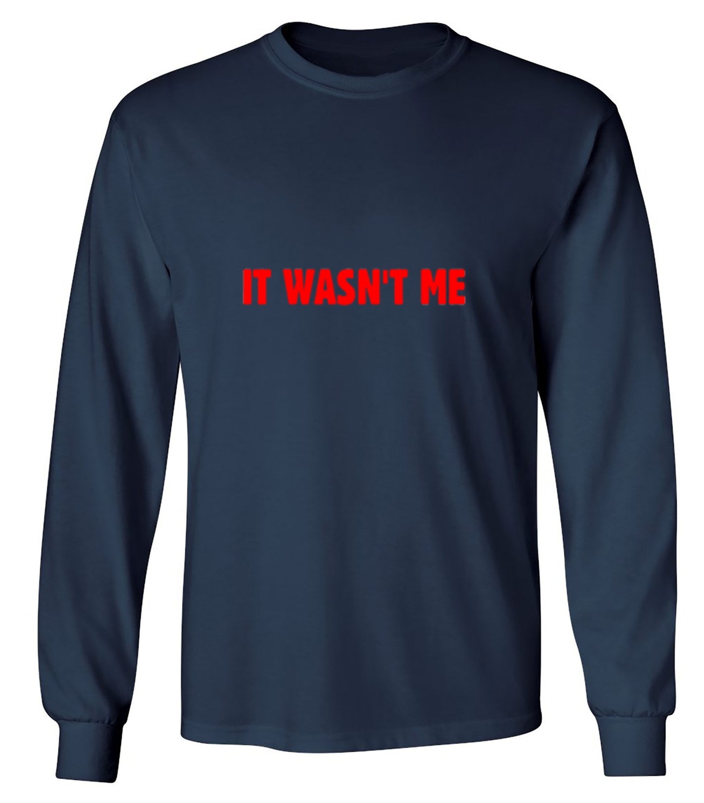 Funny T-Shirts design "It Wasn't Me - Long Sleeve"