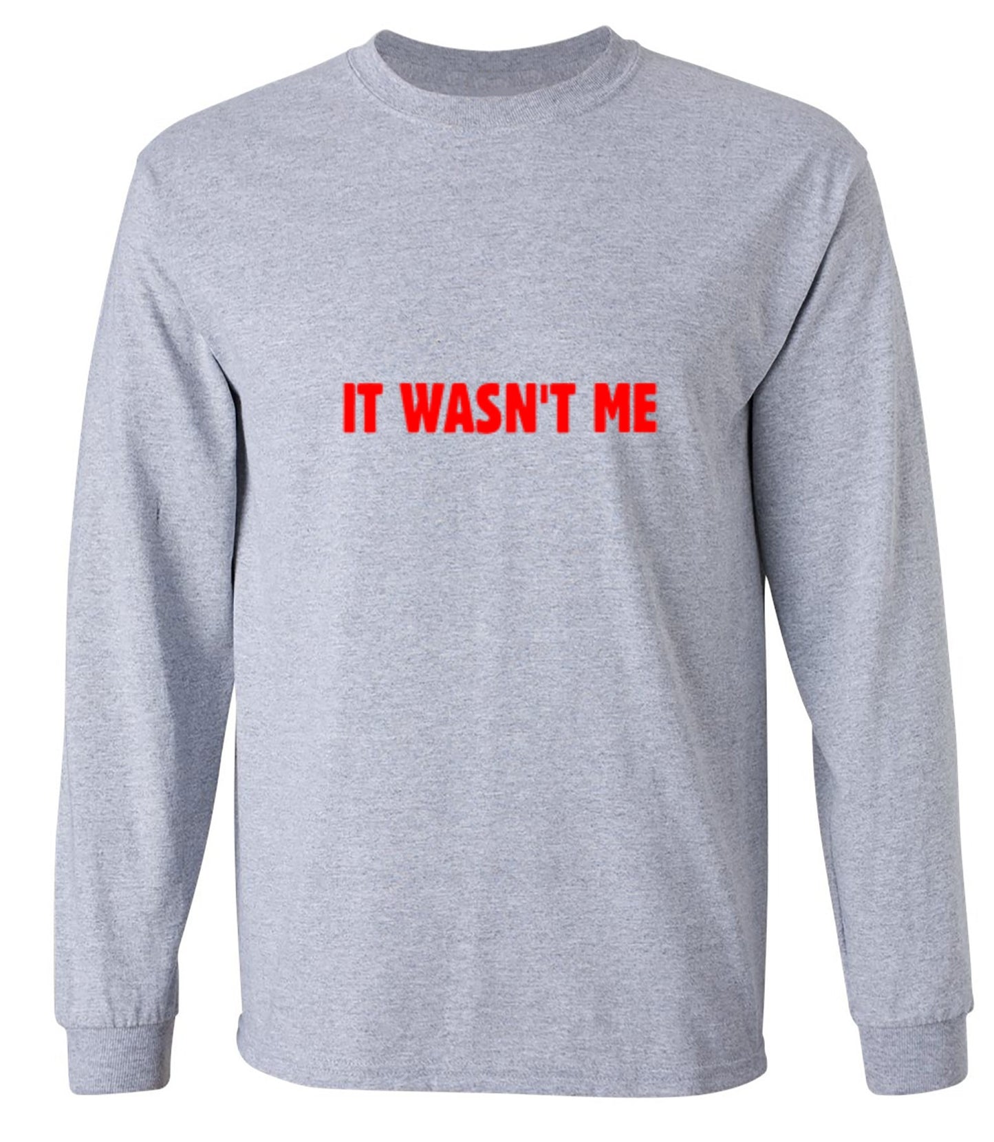 Funny T-Shirts design "It Wasn't Me - Long Sleeve"