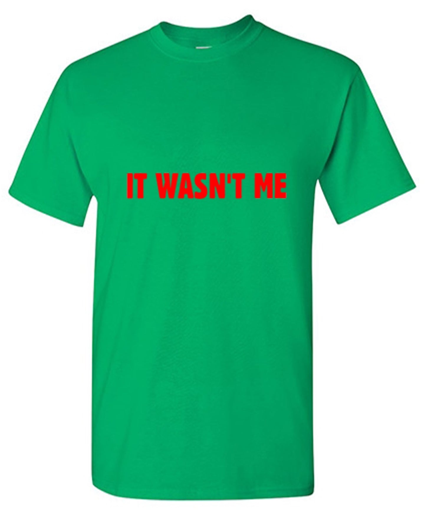 Funny T-Shirts design "It Wasn't Me"