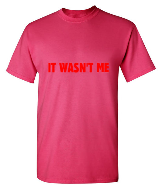 Funny T-Shirts design "It Wasn't Me"