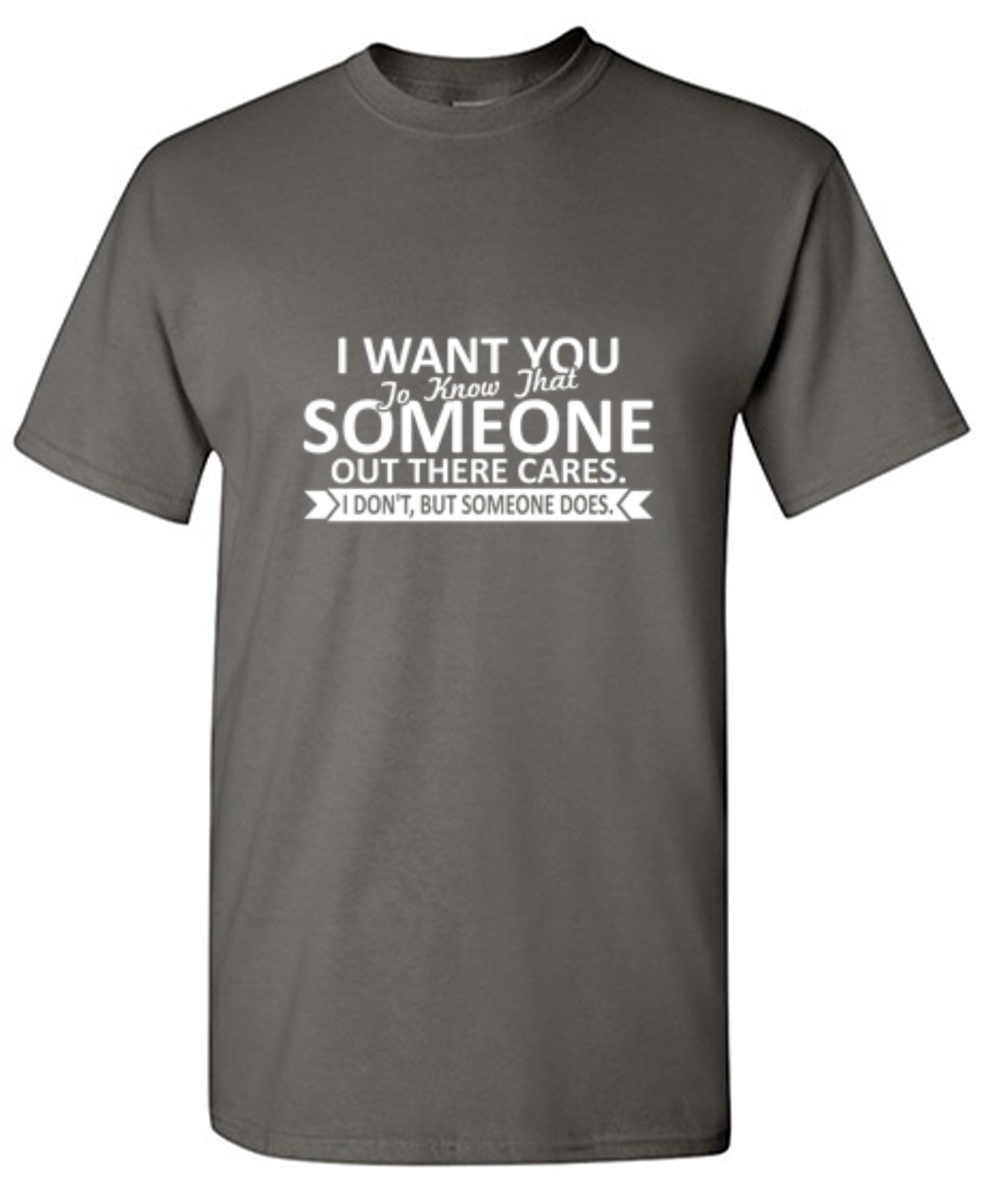 Funny T-Shirts design "I Want You To Know That Someone Out There Cares - Youth"