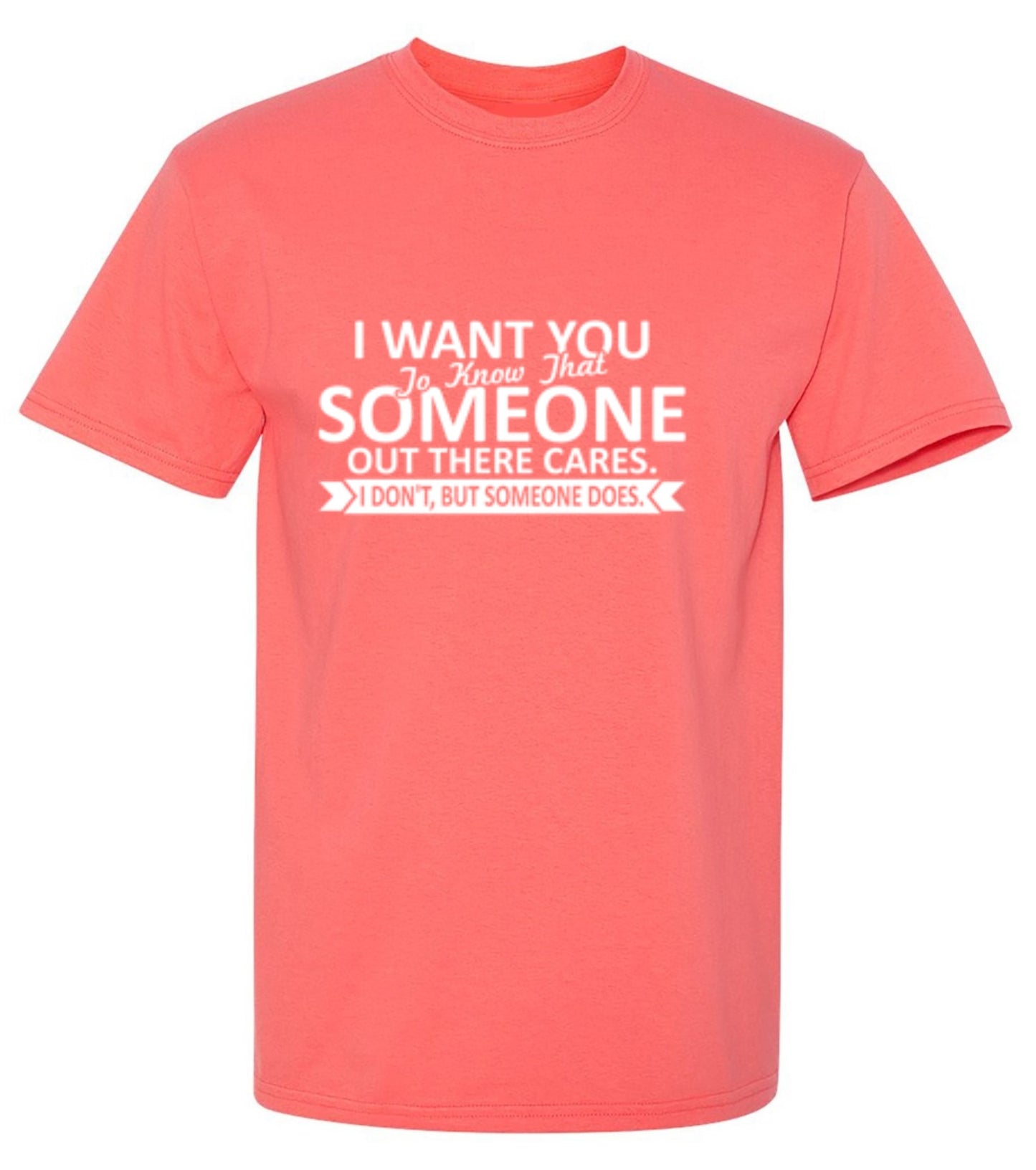 Funny T-Shirts design "I Want You To Know That Someone Out There Cares - Tall Tee"