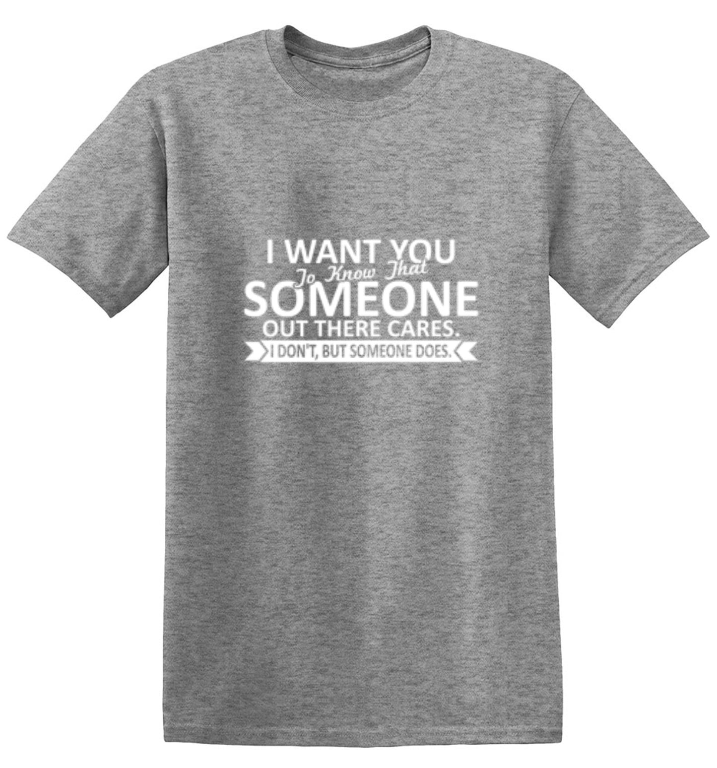Funny T-Shirts design "I Want You To Know That Someone Out There Cares - Tall Tee"