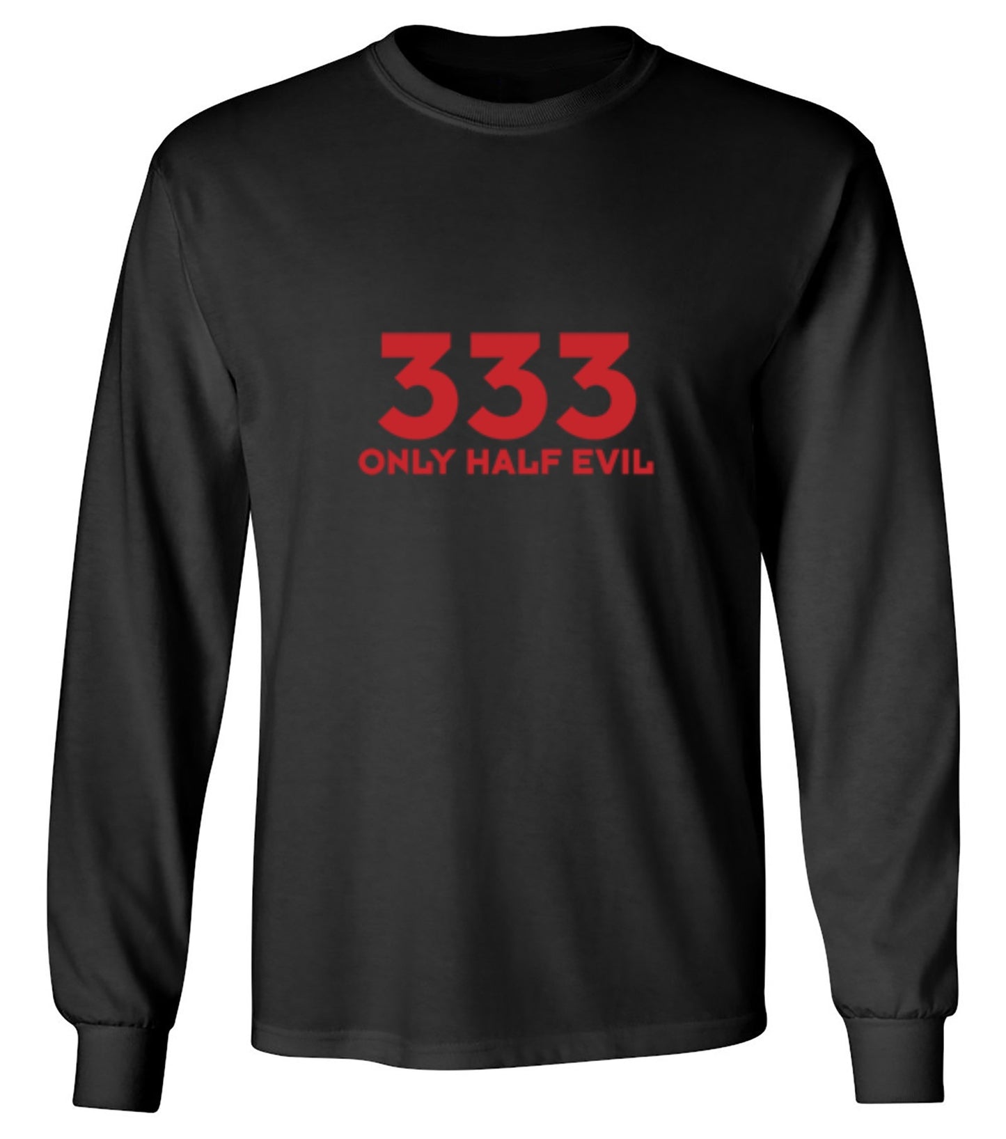 Funny T-Shirts design "333 Only Half Evil - Long Sleeve"