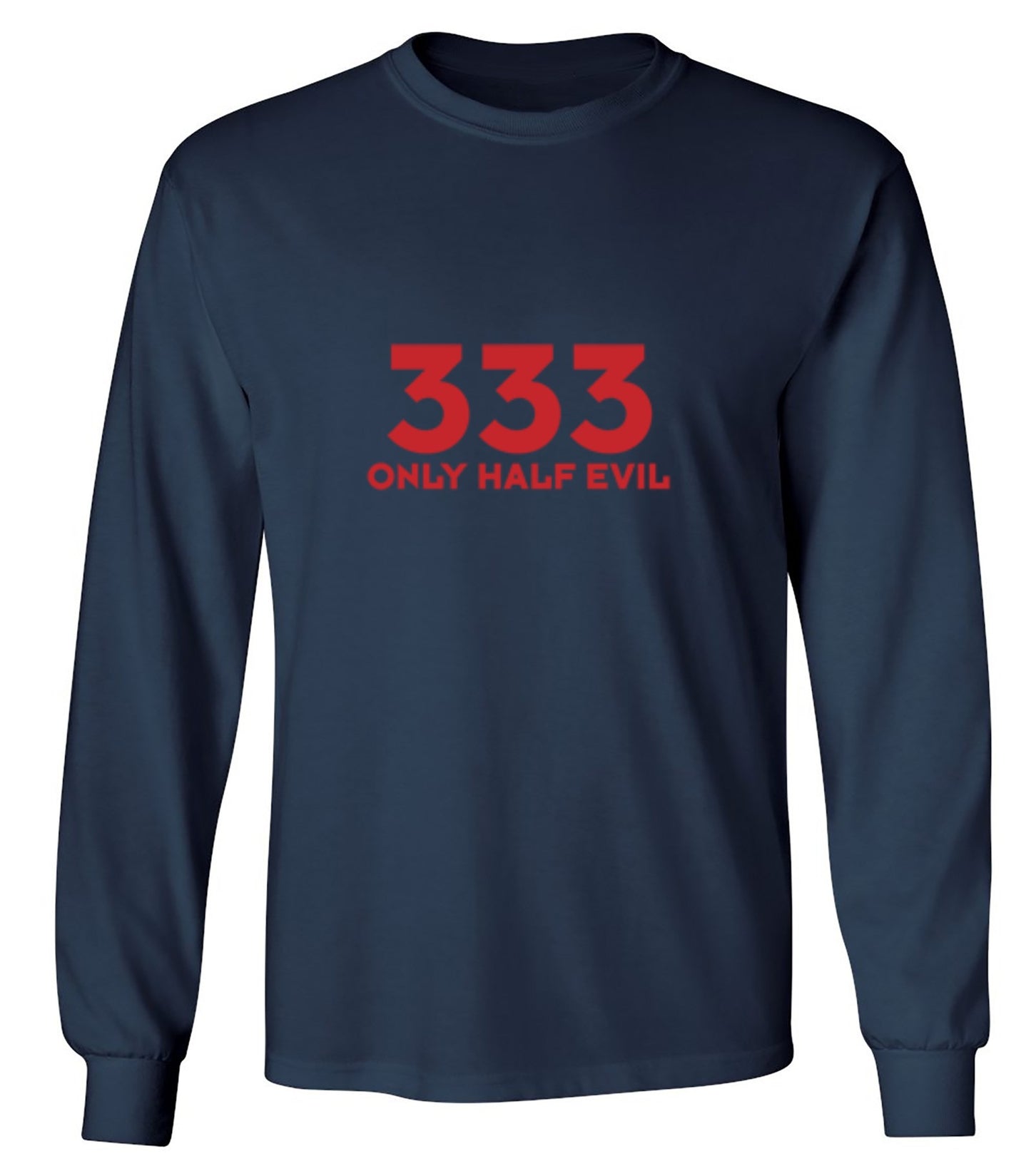 Funny T-Shirts design "333 Only Half Evil - Long Sleeve"