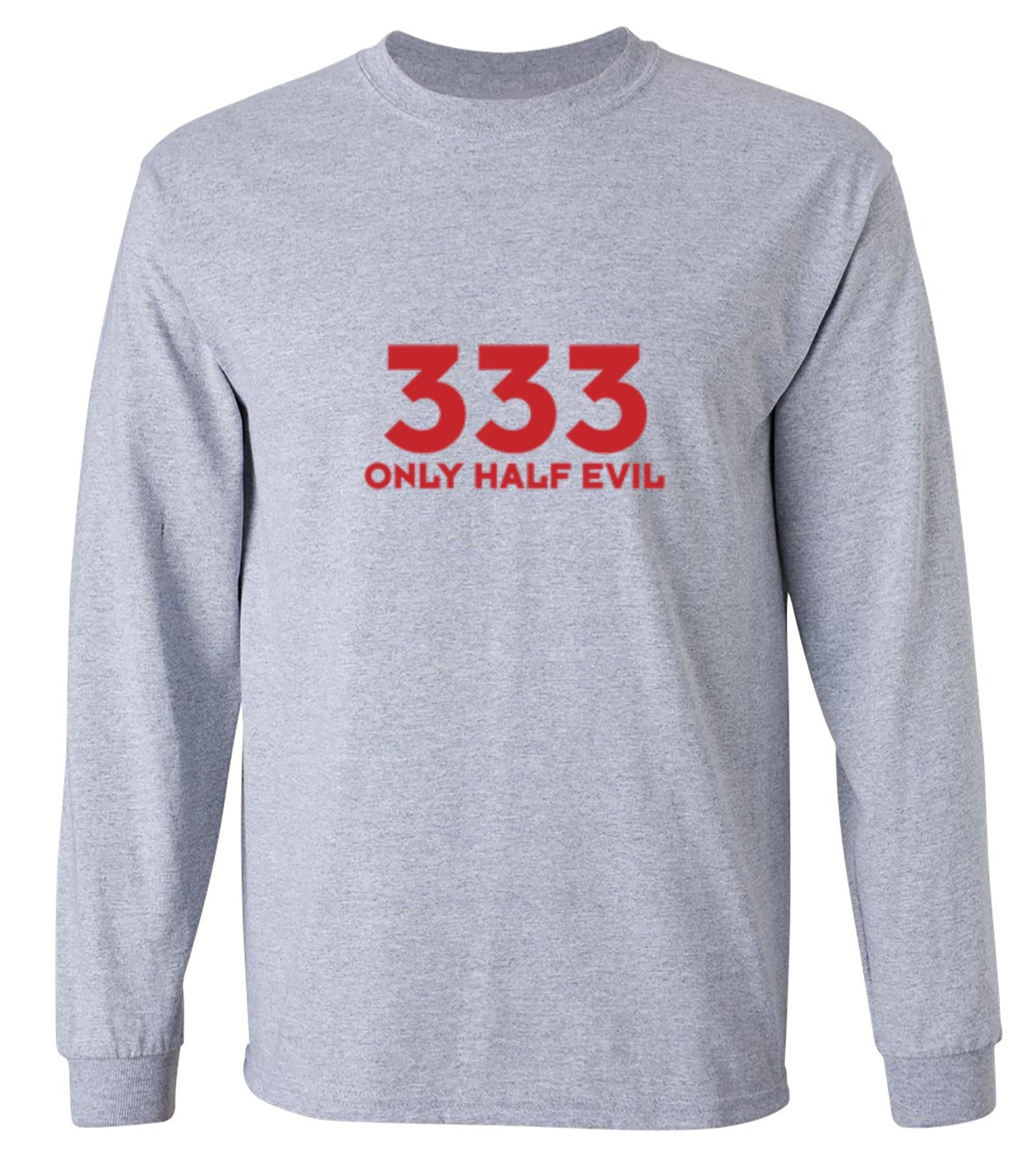 Funny T-Shirts design "333 Only Half Evil - Long Sleeve"