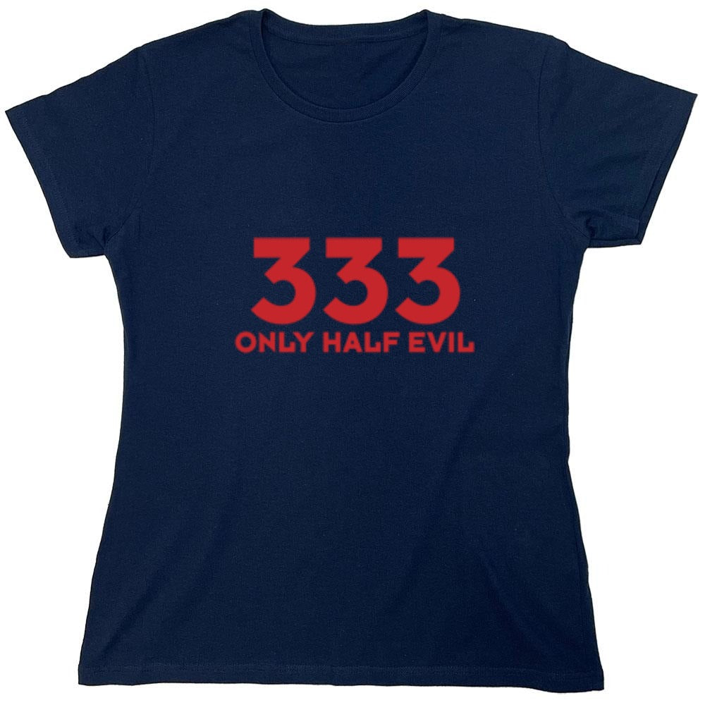 Funny T-Shirts design "333 Only Half Evil - Womens"