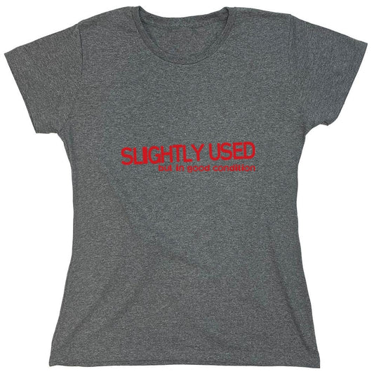 Funny T-Shirts design "Slightly Used But In Good Condition - Womens"