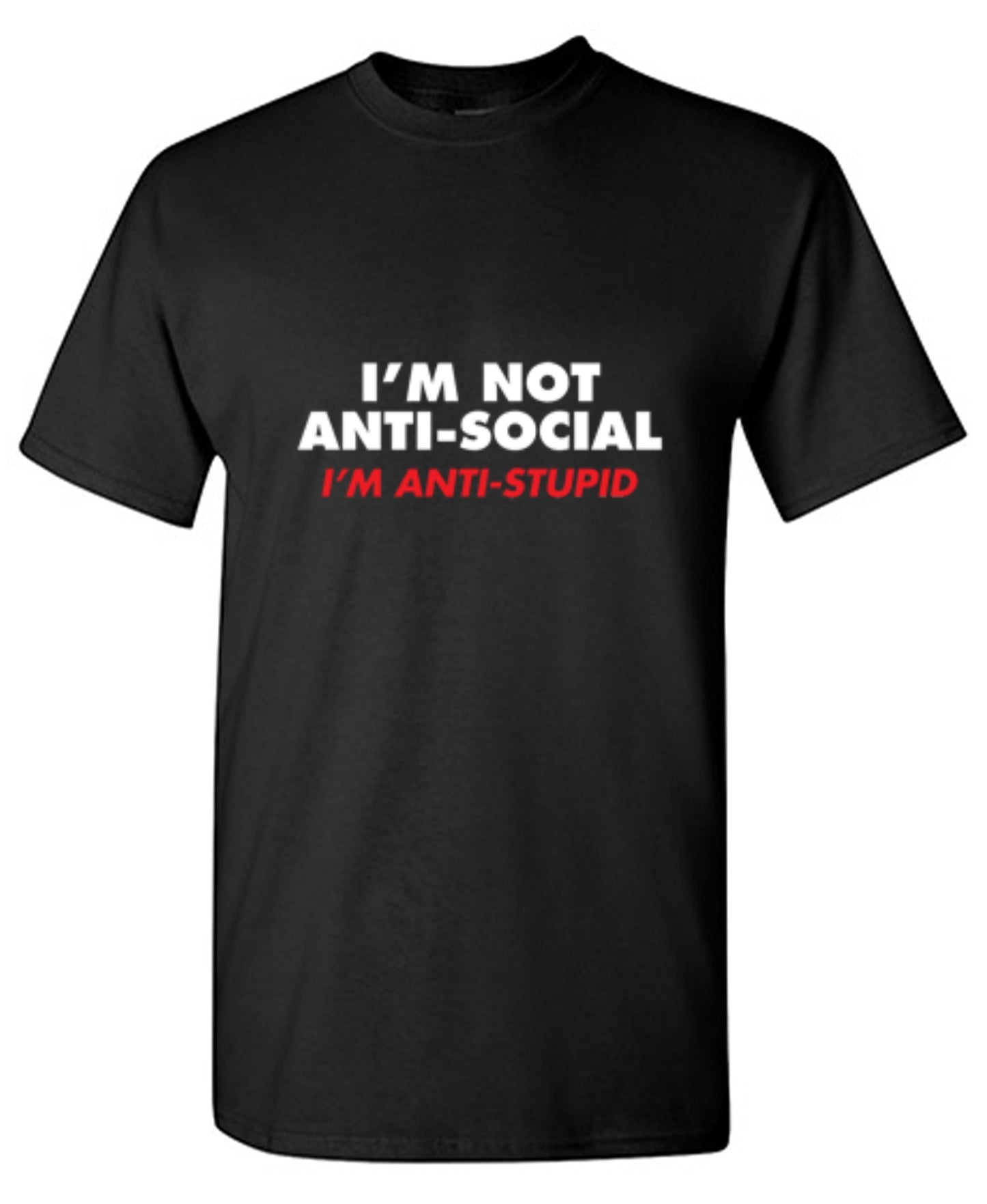 Funny T-Shirts design "I'm not Anti-Social I'm Anti-Stupid"