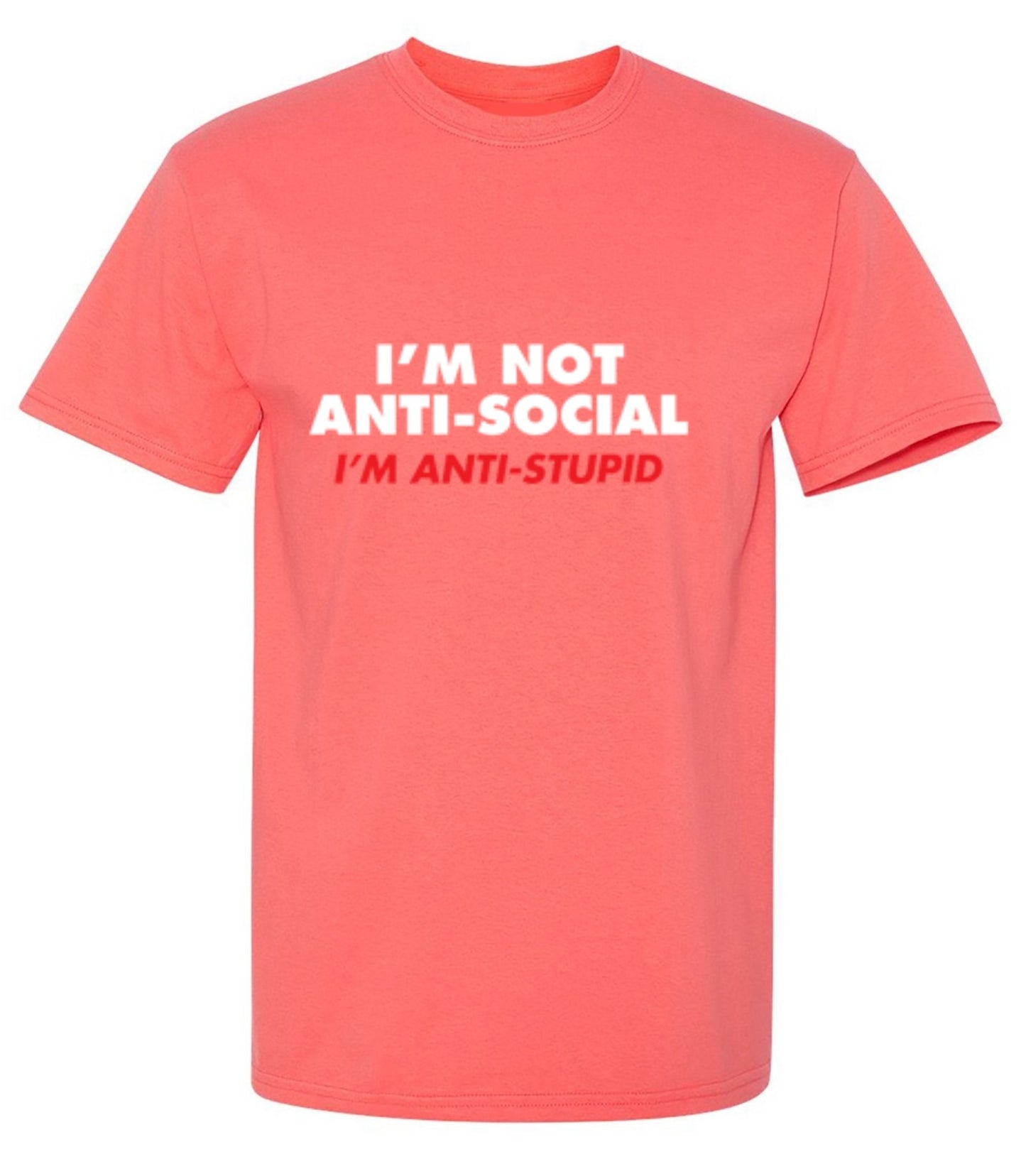 Funny T-Shirts design "I'm not Anti-Social I'm Anti-Stupid"