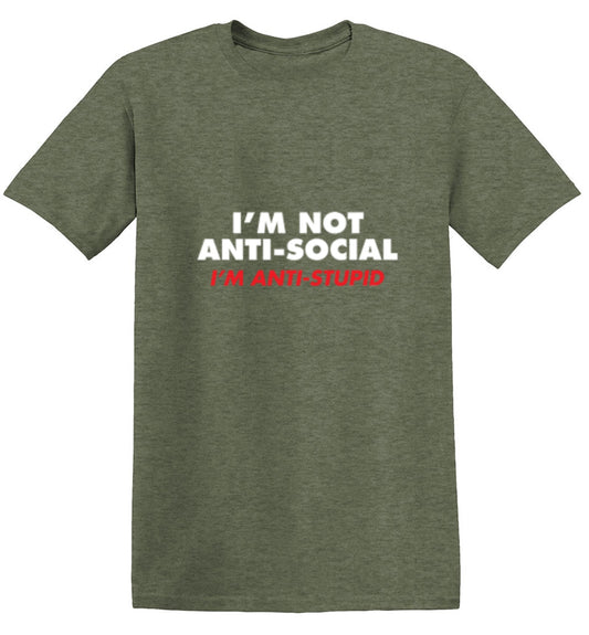 Funny T-Shirts design "I'm not Anti-Social I'm Anti-Stupid"