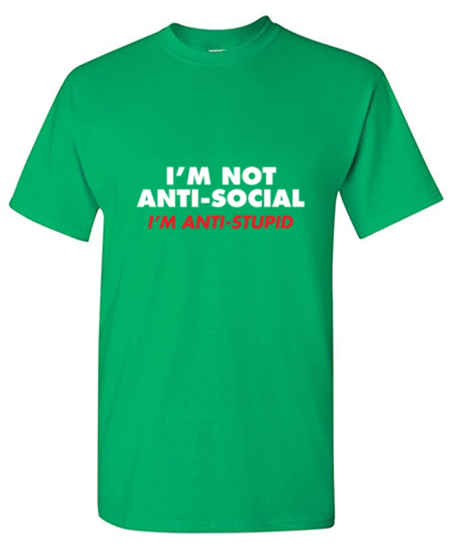 Funny T-Shirts design "I'm not Anti-Social I'm Anti-Stupid"