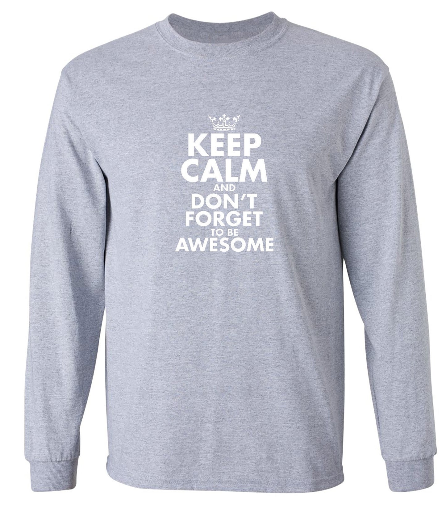 Funny T-Shirts design "Keep Calm And Don't Forget To Be Awesome - Long Sleeve"