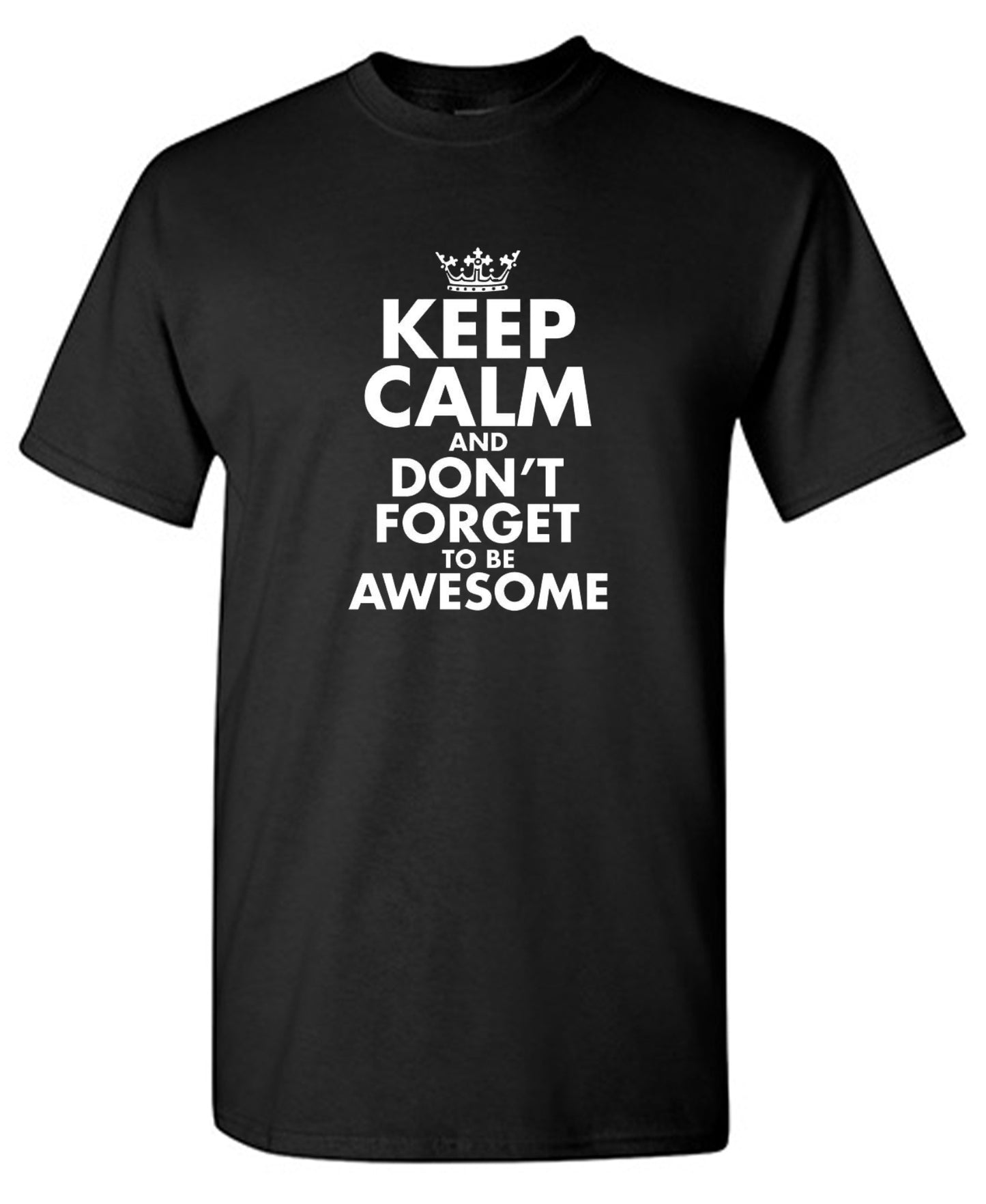 Funny T-Shirts design "Keep Calm And Don't Forget To Be Awesome"